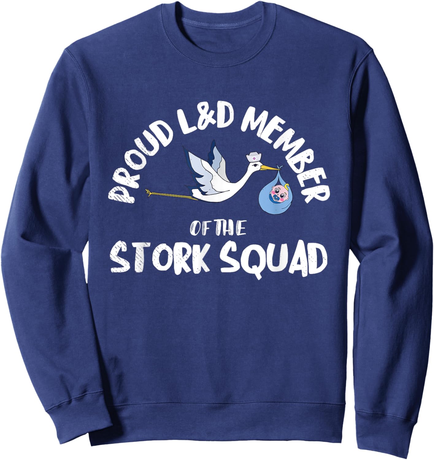 Proud L&D Member Of The Stork Squad Labor & Delivery Nurse Sweatshirt - Sweatshirt | Navy