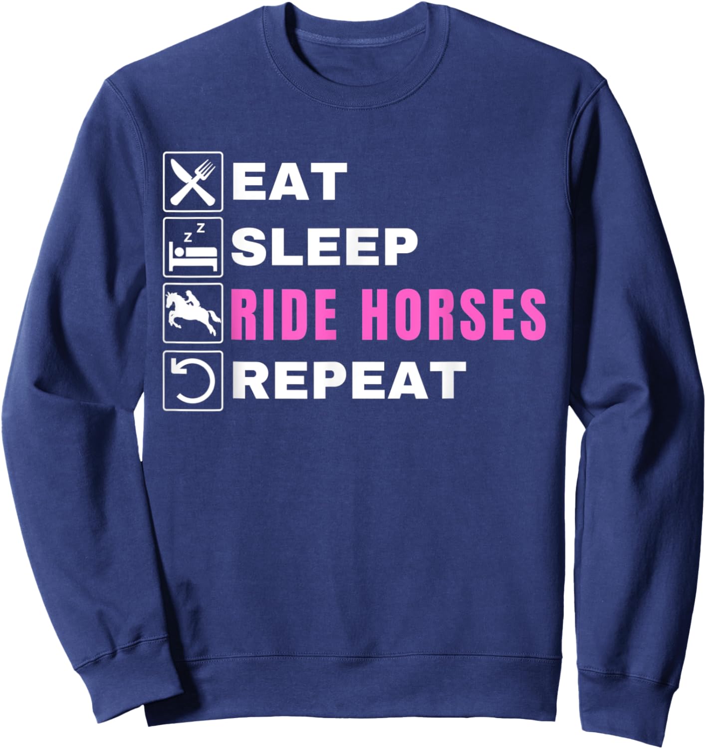 Eat Sleep Ride Horses Repeat, Pony, Funny Horseback Riding Sweatshirt - Sweatshirt | Navy