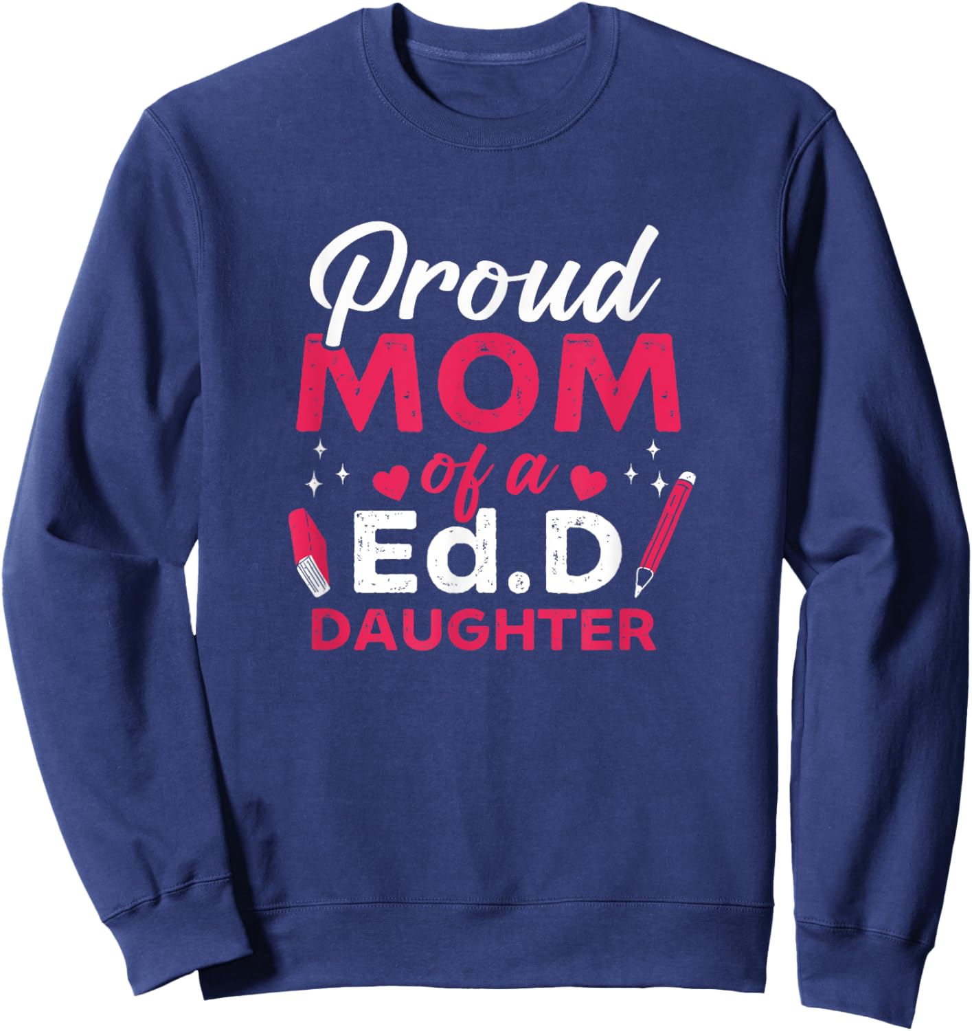Prod EdD Mom Doctor Of Education Doctorate Doctoral Degree Sweatshirt - Sweatshirt | Navy