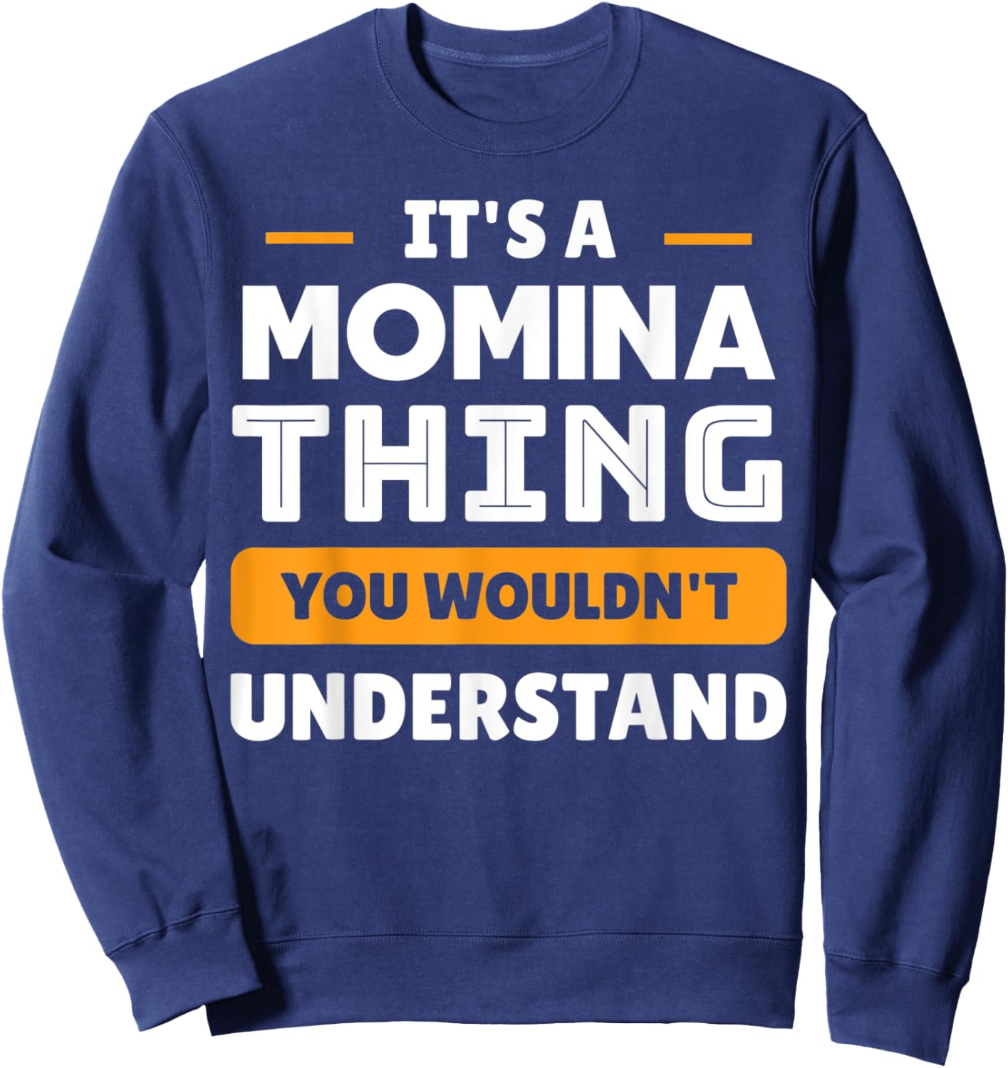 It's A Momina Thing You Wouldn't Understand Custom Sweatshirt - Sweatshirt | Navy