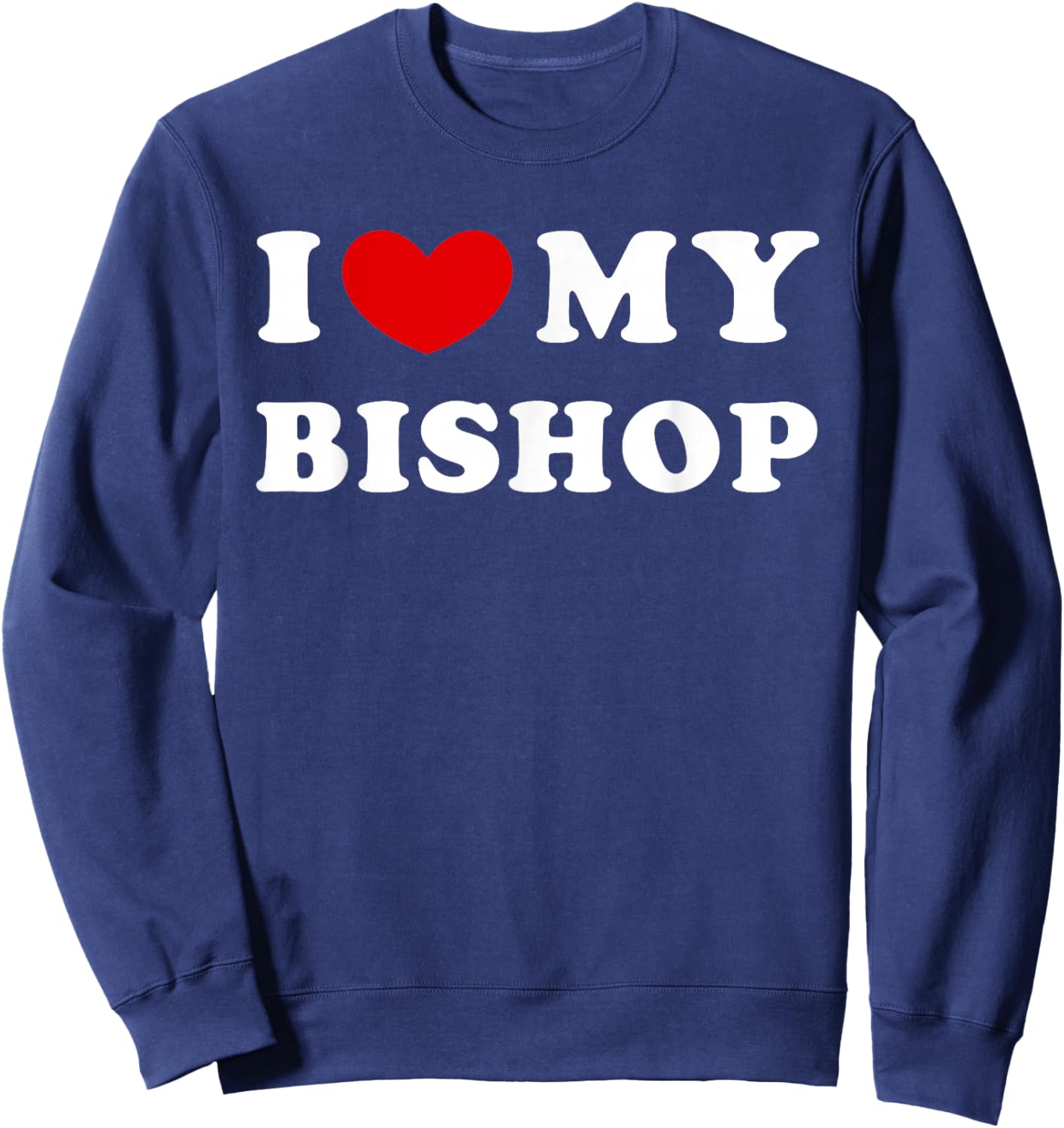 I Love My Bishop Sweatshirt - Sweatshirt | Navy