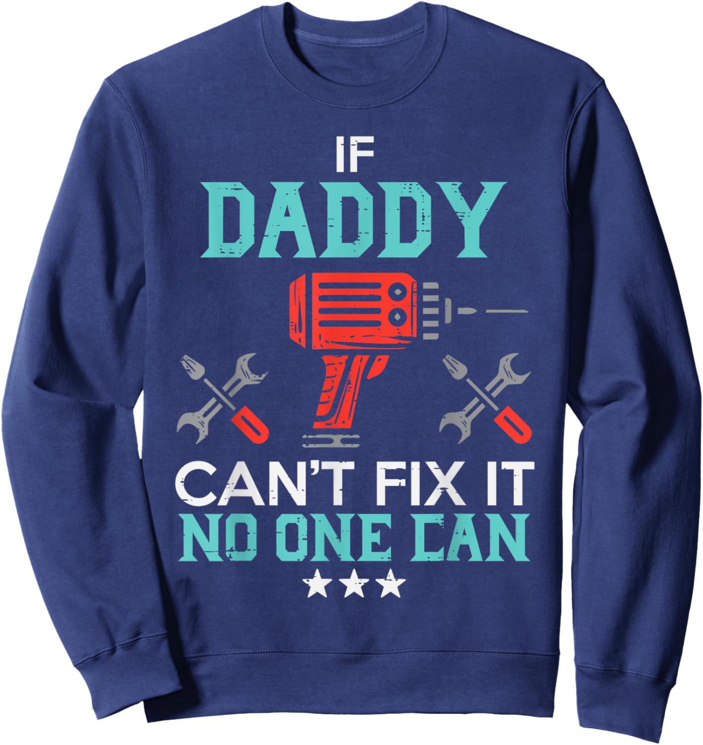 If Daddy Cant Fix No One Can Funny Fathers Day Dad Papa Men Sweatshirt - Sweatshirt | Navy
