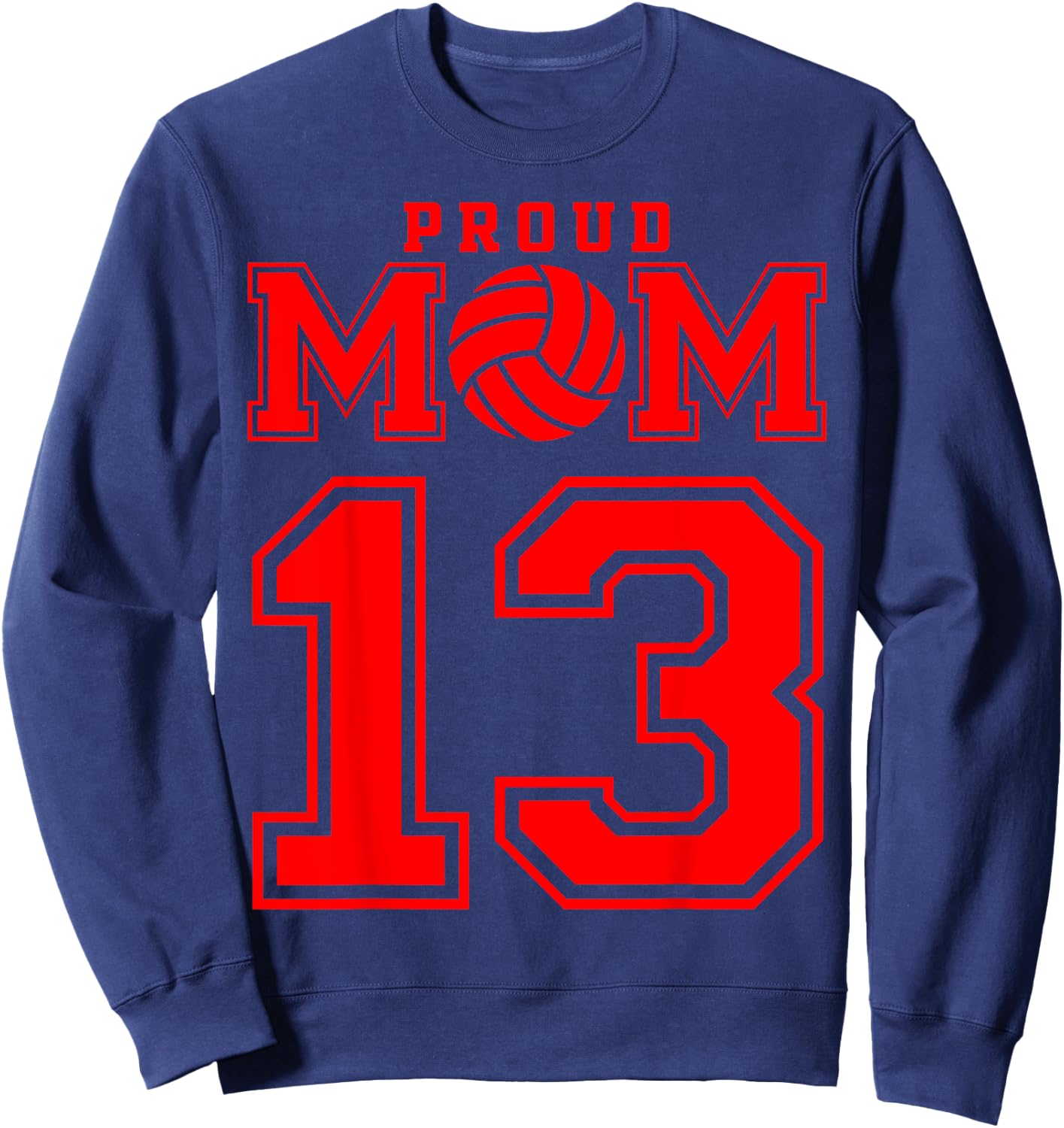 Proud Volleyball Mom Number 13 R Sweatshirt - Sweatshirt | Navy