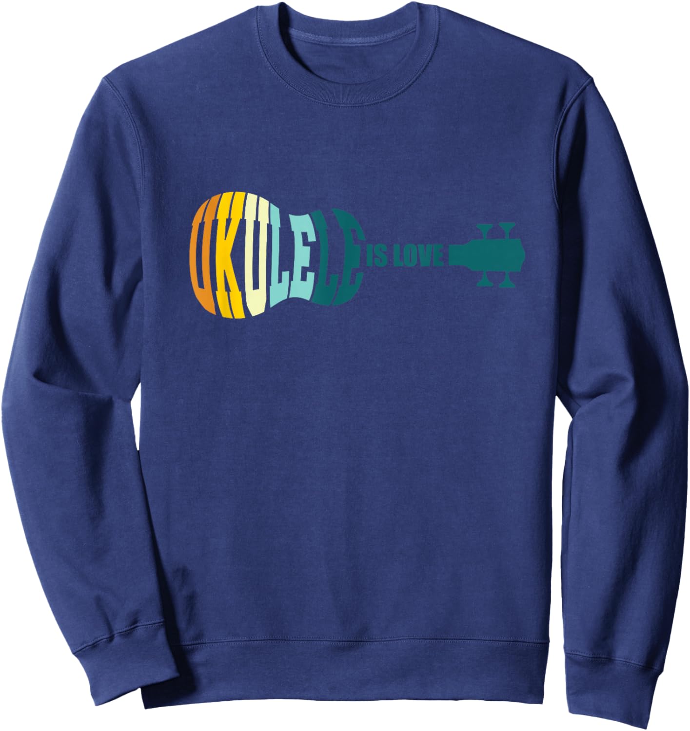 Ukulele Is Love Acoustic Hawaiian Musician Uke Aloha Guitar Sweatshirt - Sweatshirt | Navy
