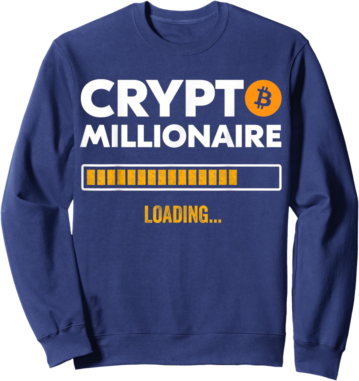 Bitcoin Crypto Millionaire Loading Funny Crypto Investor BTC Sweatshirt - Sweatshirt | Navy