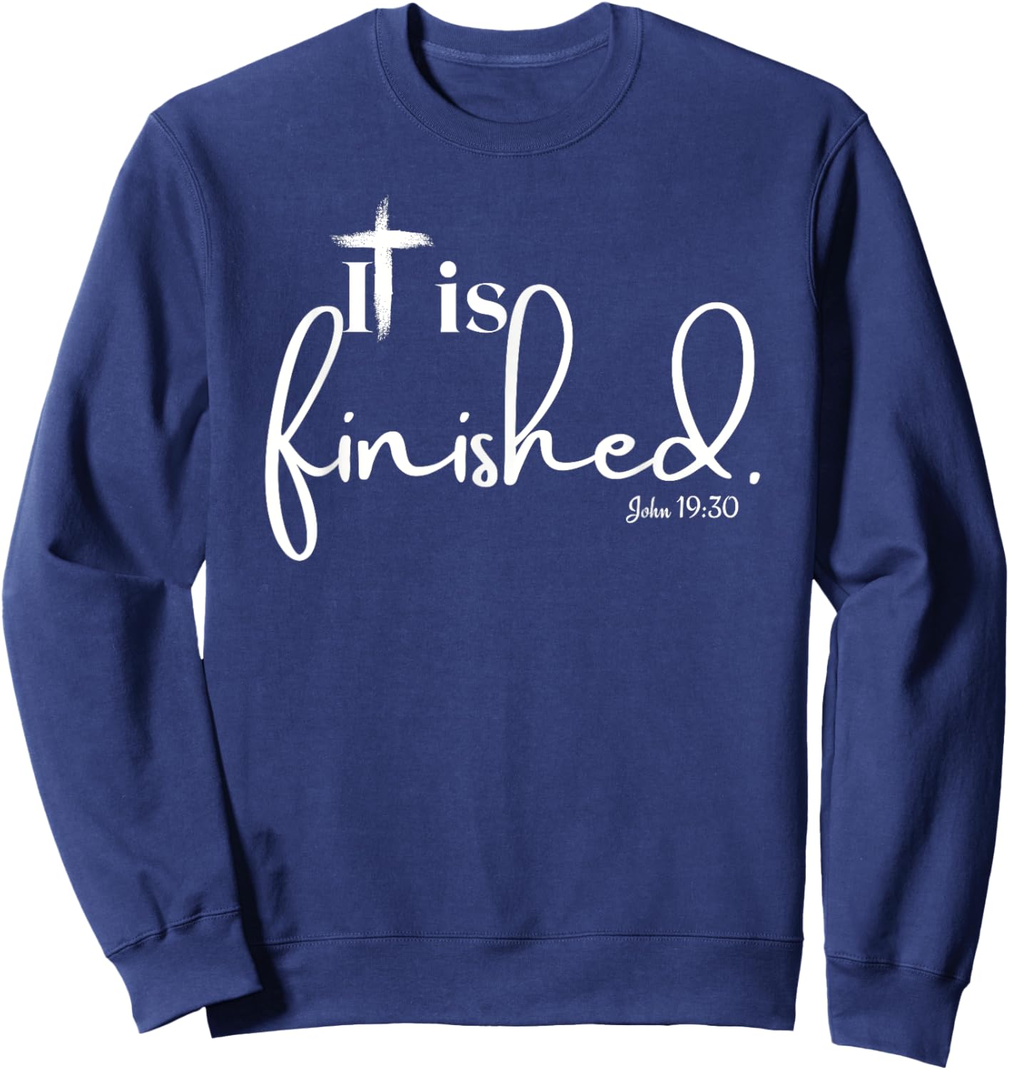 It Is Finished John 19:30 Women and Children Sweatshirt - Sweatshirt | Navy
