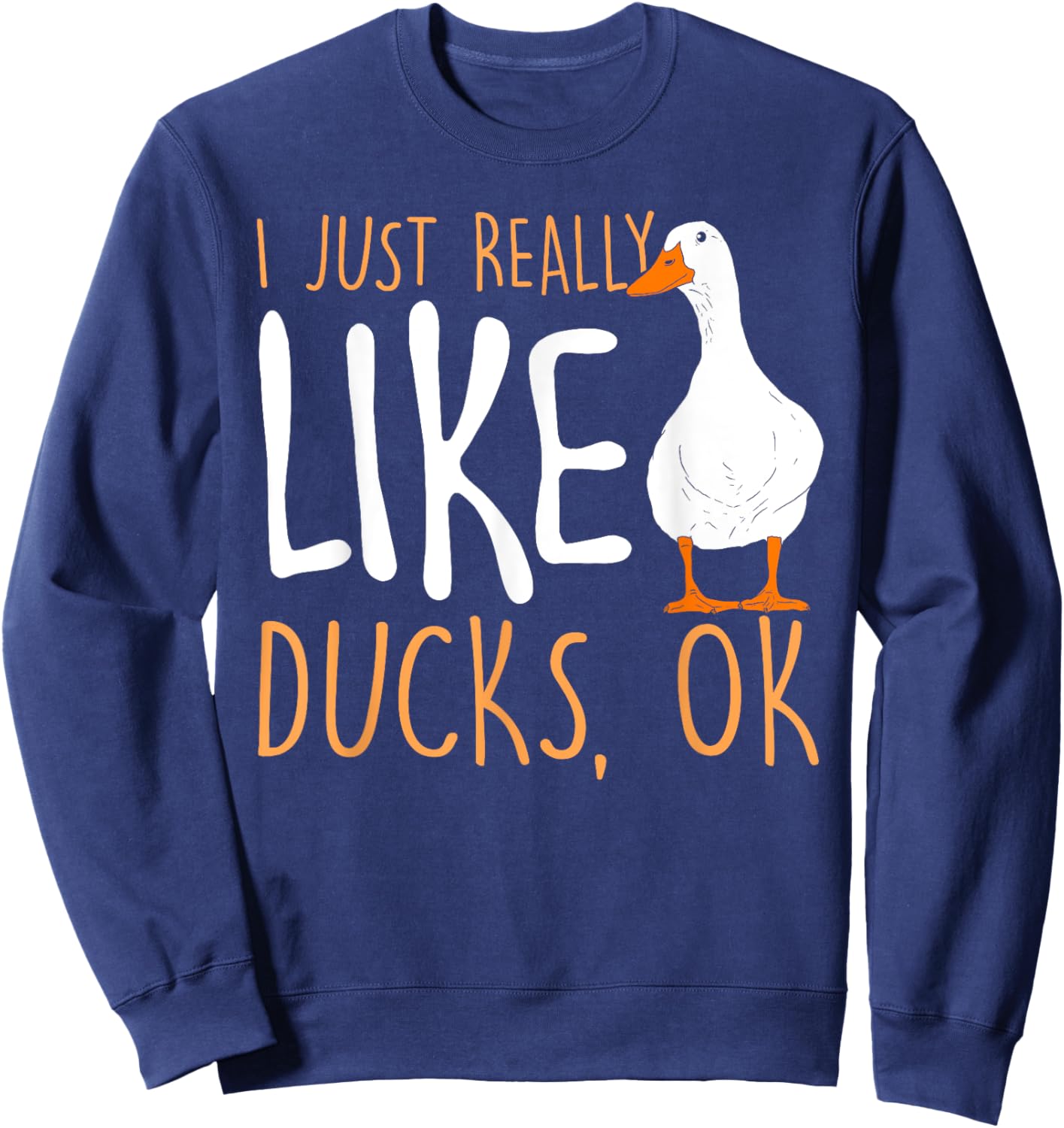 I Just Really Like Ducks - Duck Lover Sweatshirt - Sweatshirt | Navy