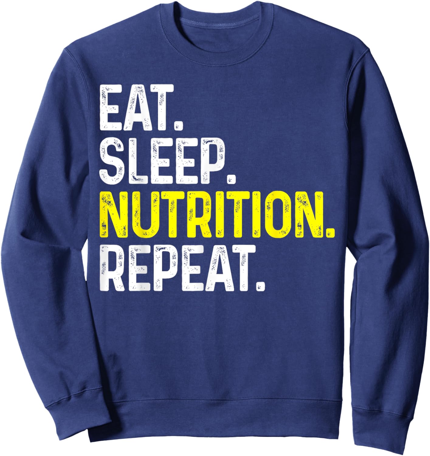 Eat Sleep Nutrition Repeat Funny Nutritionist Gift Sweatshirt - Sweatshirt | Navy