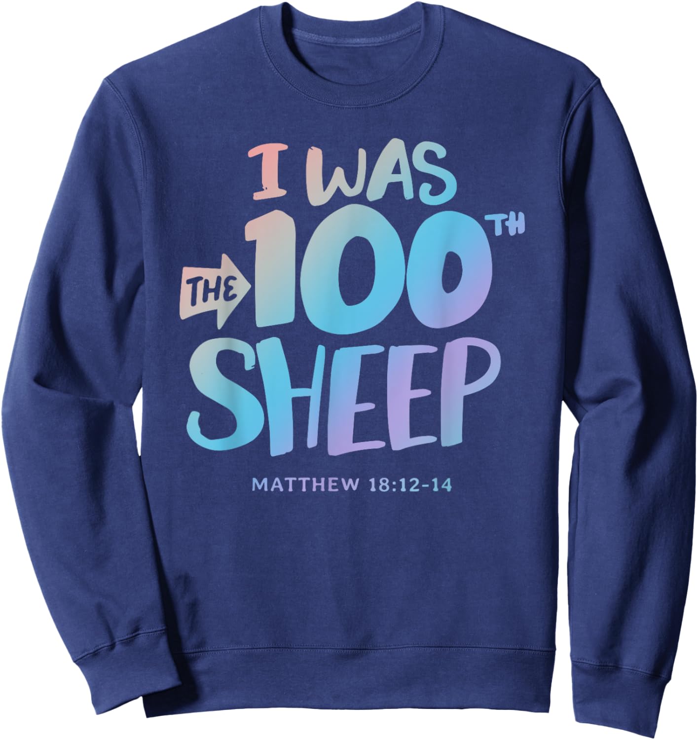 I was the 100th Sheep - Christian Faith Quote Bible Verse Sweatshirt - Sweatshirt | Navy