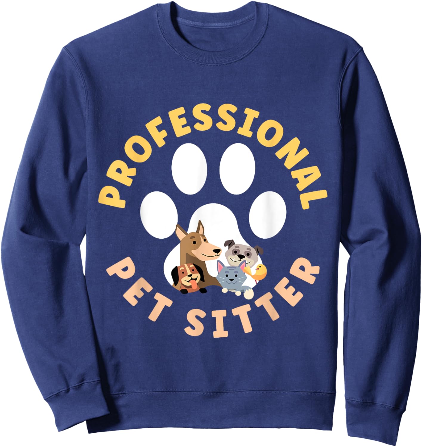 Pet Sitting Watcher Pet Sitter Professional Pet Sitter Funny Sweatshirt - Sweatshirt | Navy