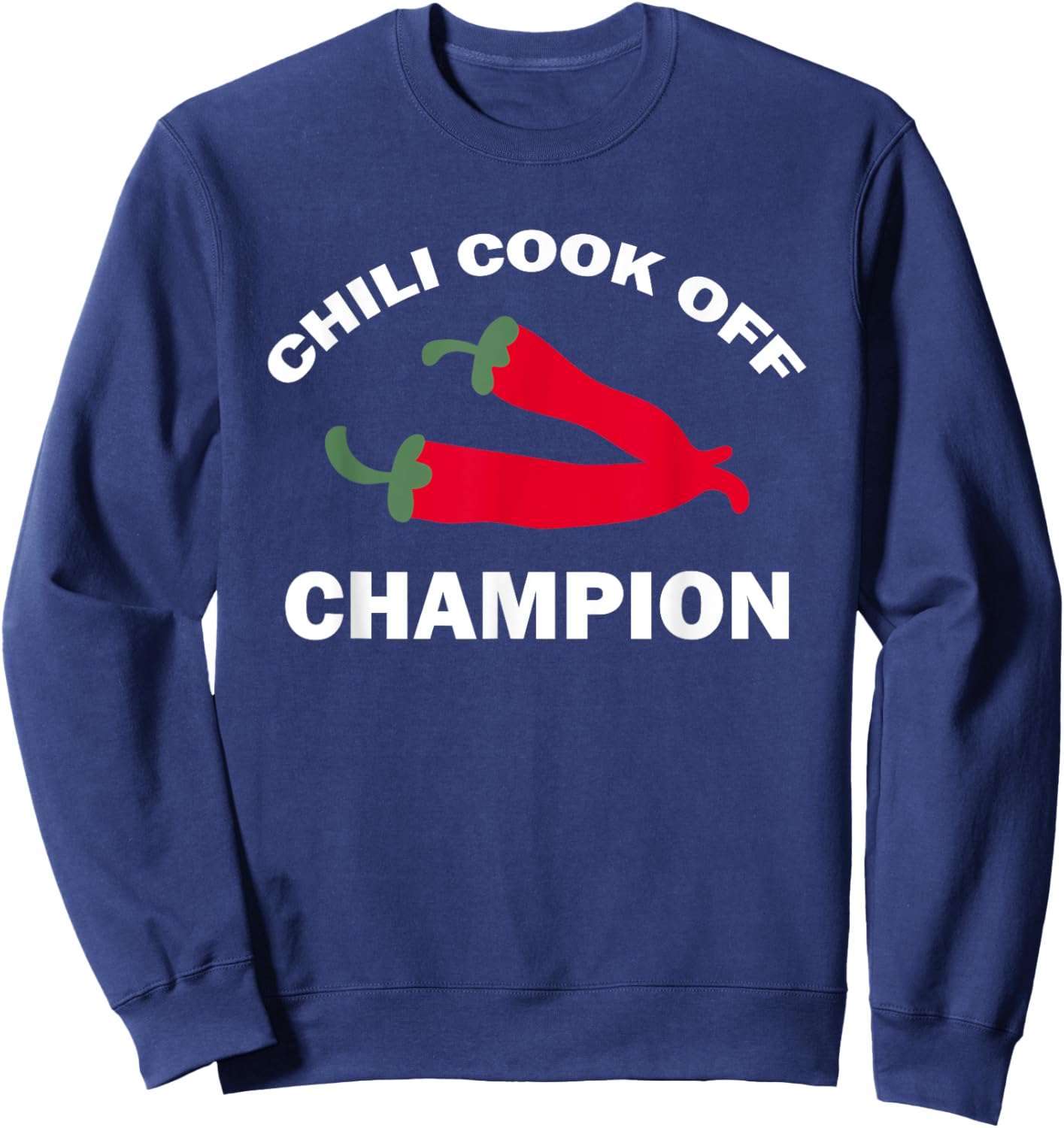 Chili Cook Off Champion Winner Chili Contests Sweatshirt - Sweatshirt | Navy
