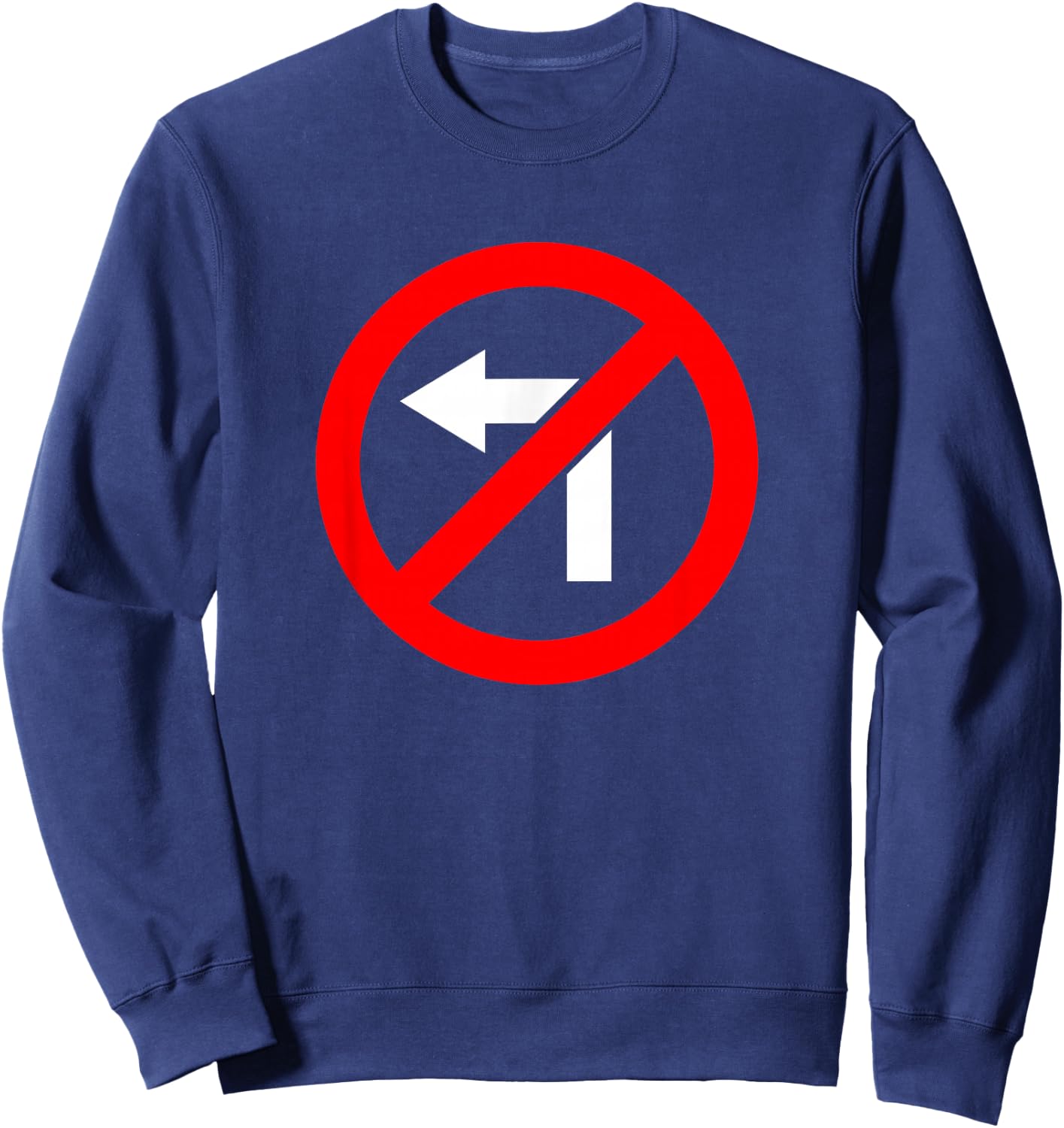 No Turning Left Unwoke Freedom Sweatshirt - Sweatshirt | Navy