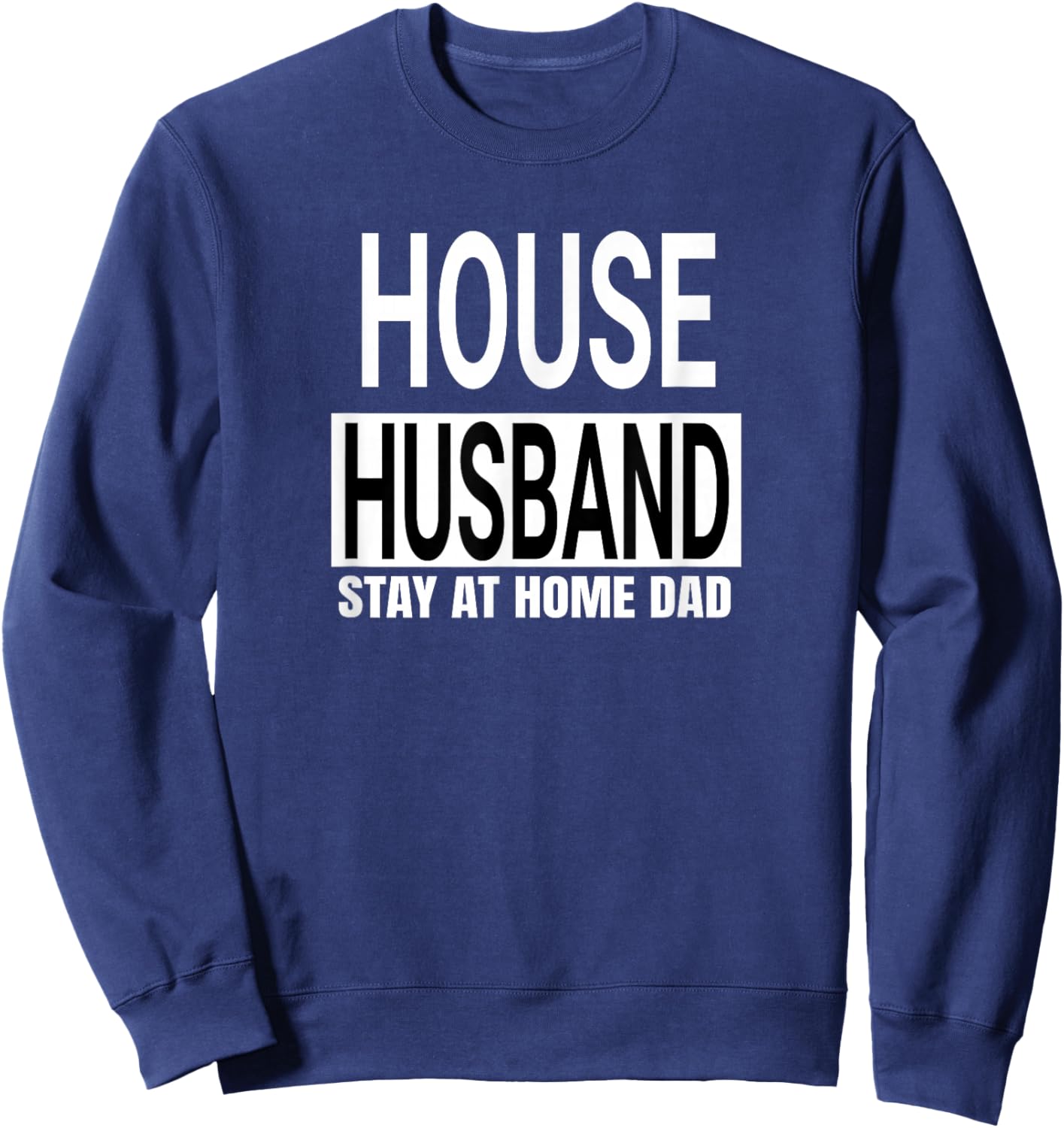 House Husband Stay at Home Dad Uniform Design Sweatshirt - Sweatshirt | Navy