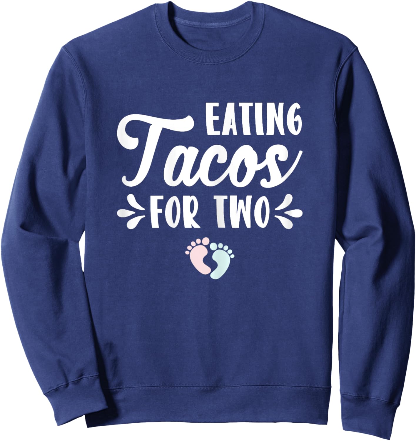 Eating Tacos For Two Pregnancy Announcement Mother Mom Gift Sweatshirt - Sweatshirt | Navy