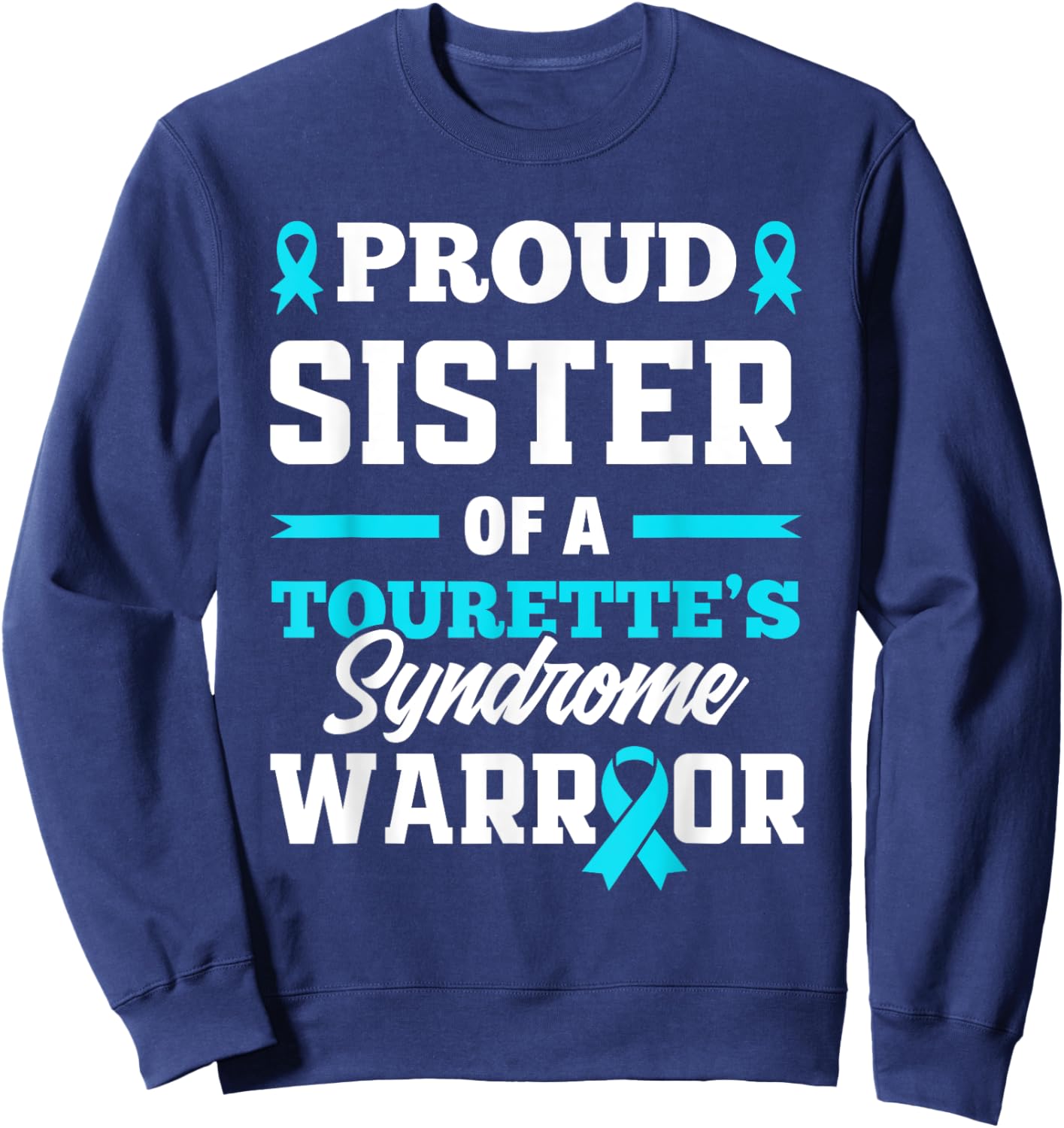 Proud Sister Of A Tourette's Syndrome Warrior Sweatshirt - Sweatshirt | Navy