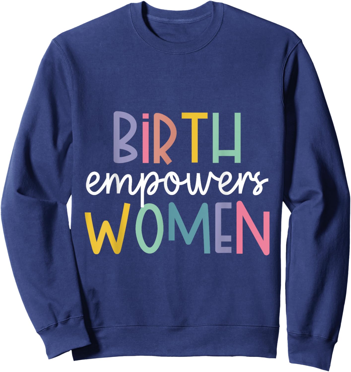 Birth Empowers Women Sweatshirt - Sweatshirt | Navy