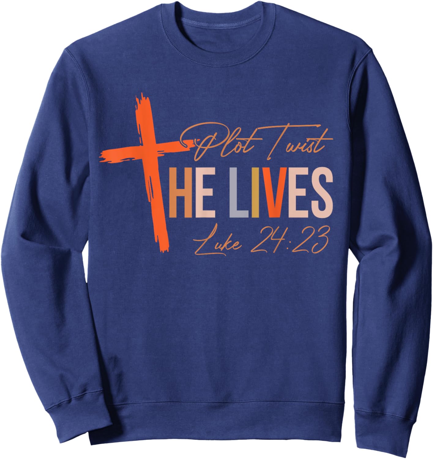 Vintage Plot Twist He Lives Cross Funny Christian Easter Day Sweatshirt - Sweatshirt | Navy