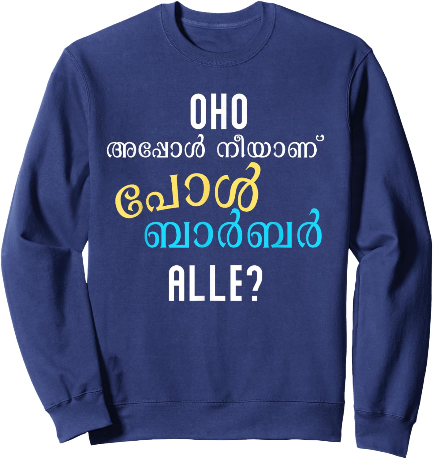 Keralite Malayali funny appol neeyanu Malayalam Sweatshirt - Sweatshirt | Navy