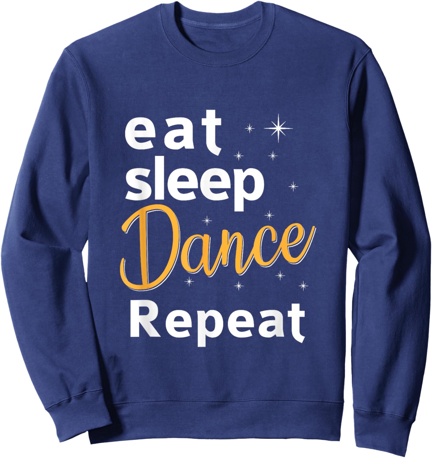 Funny Dancing Saying Dancer Dancing Lover Dance Sweatshirt - Sweatshirt | Navy