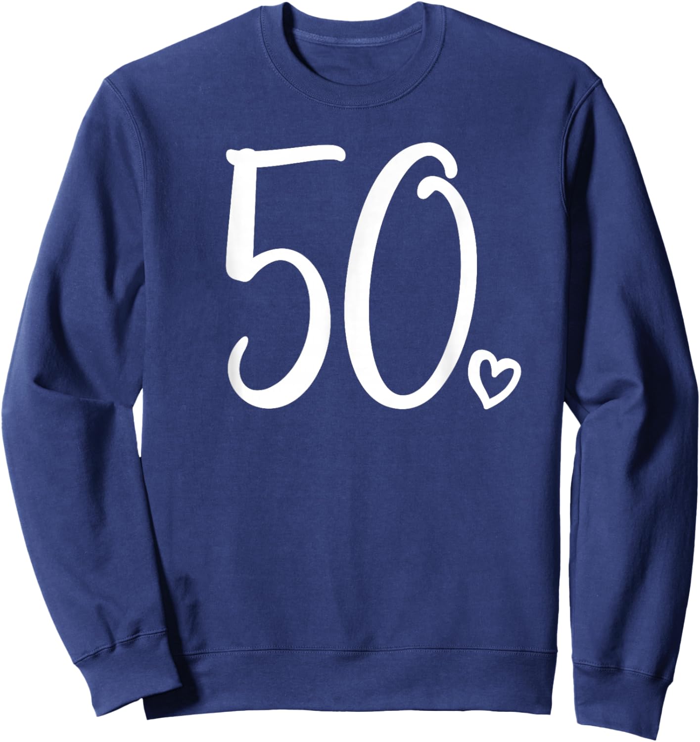 50th Birthday, , Fifty Cute Number 50 Years Old Sweatshirt - Sweatshirt | Navy