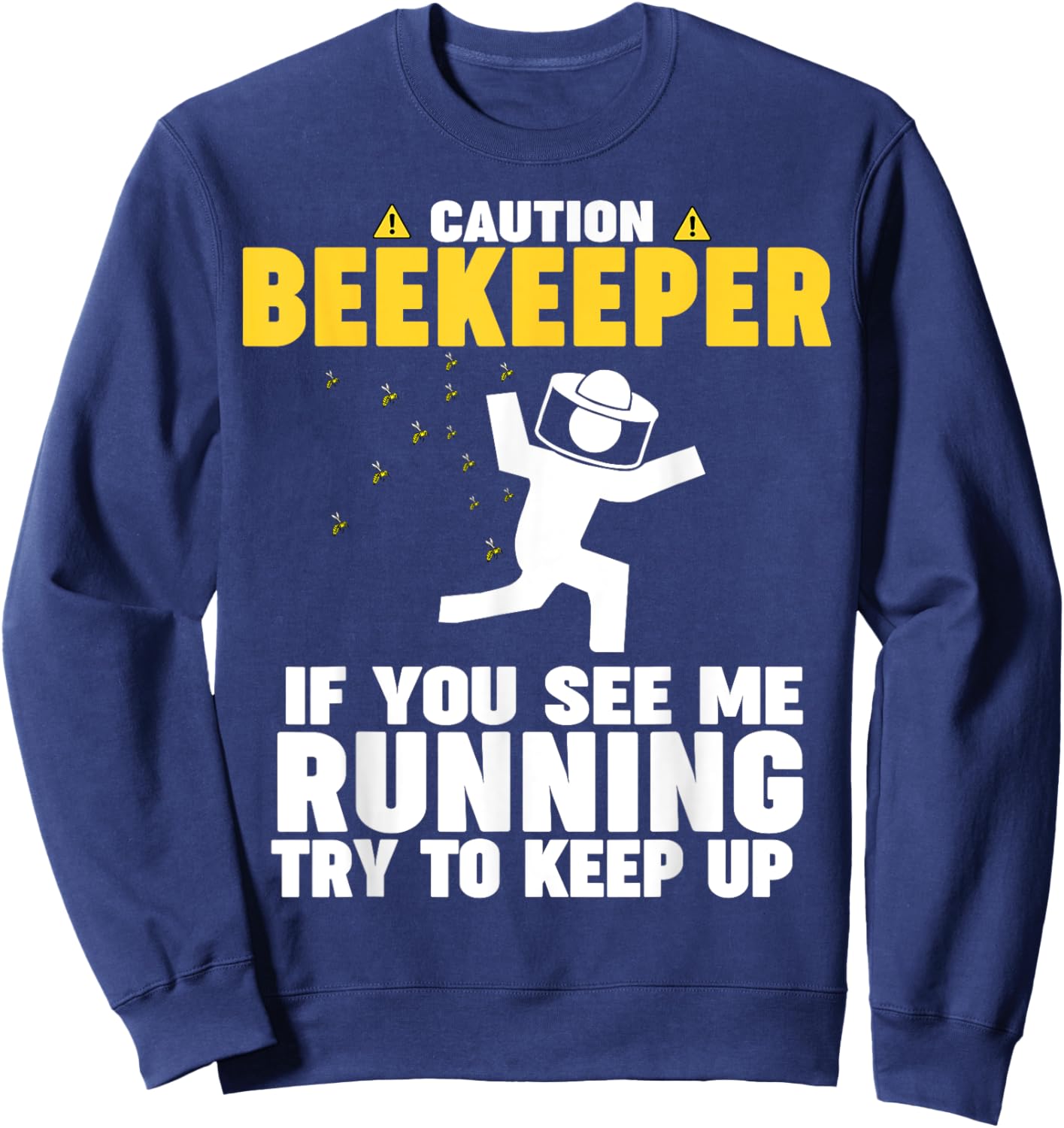 Beekeeper CAUTION if you see me running Sweatshirt - Sweatshirt | Navy