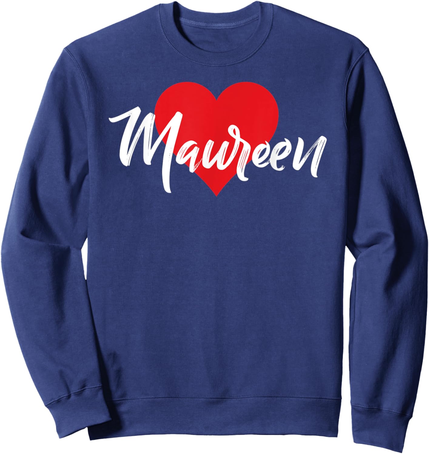I Love Maureen First Name I Heart Named Sweatshirt - Sweatshirt | Navy