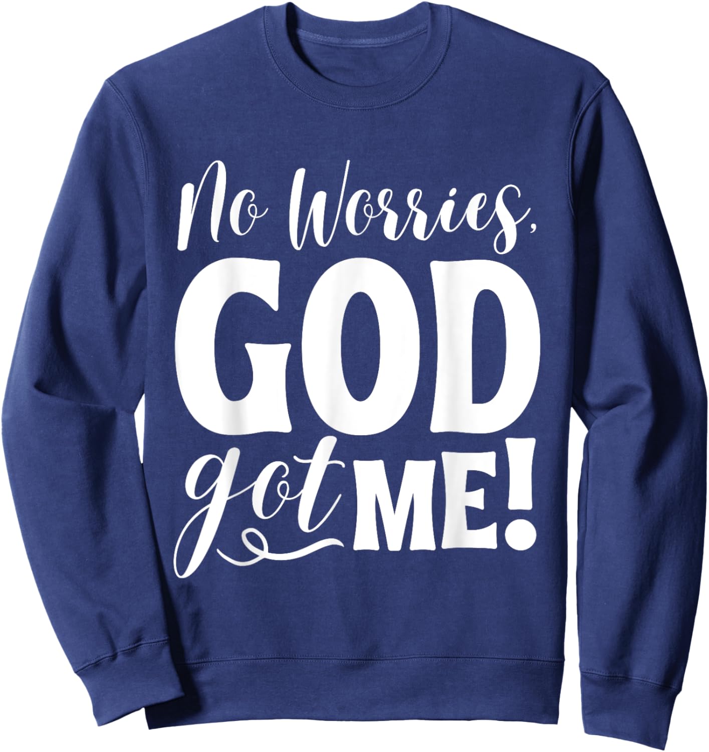 No Worries, God-Got Me African American Christian Quote Sweatshirt - Sweatshirt | Navy
