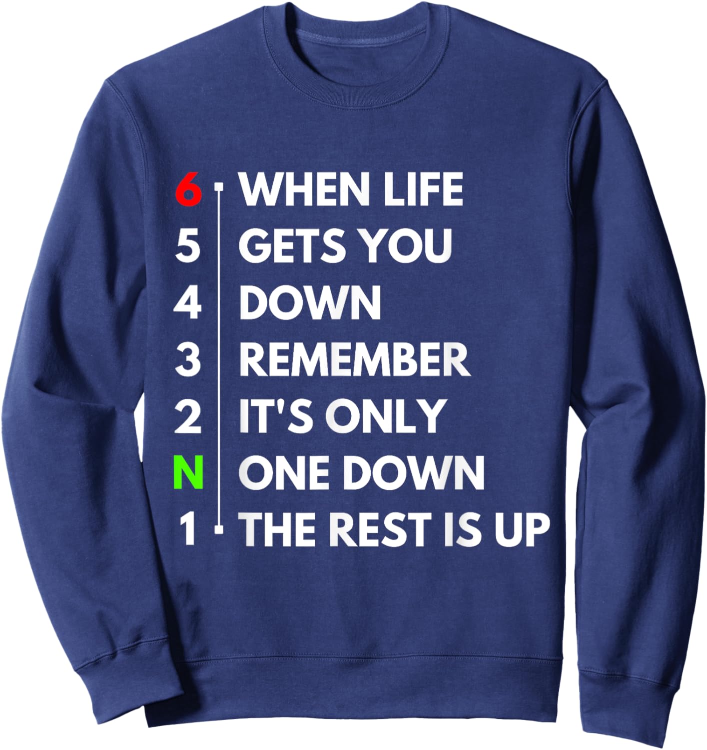 When Life Gets You Down It's Only One Down The Rest Is Up Sweatshirt - Sweatshirt | Navy