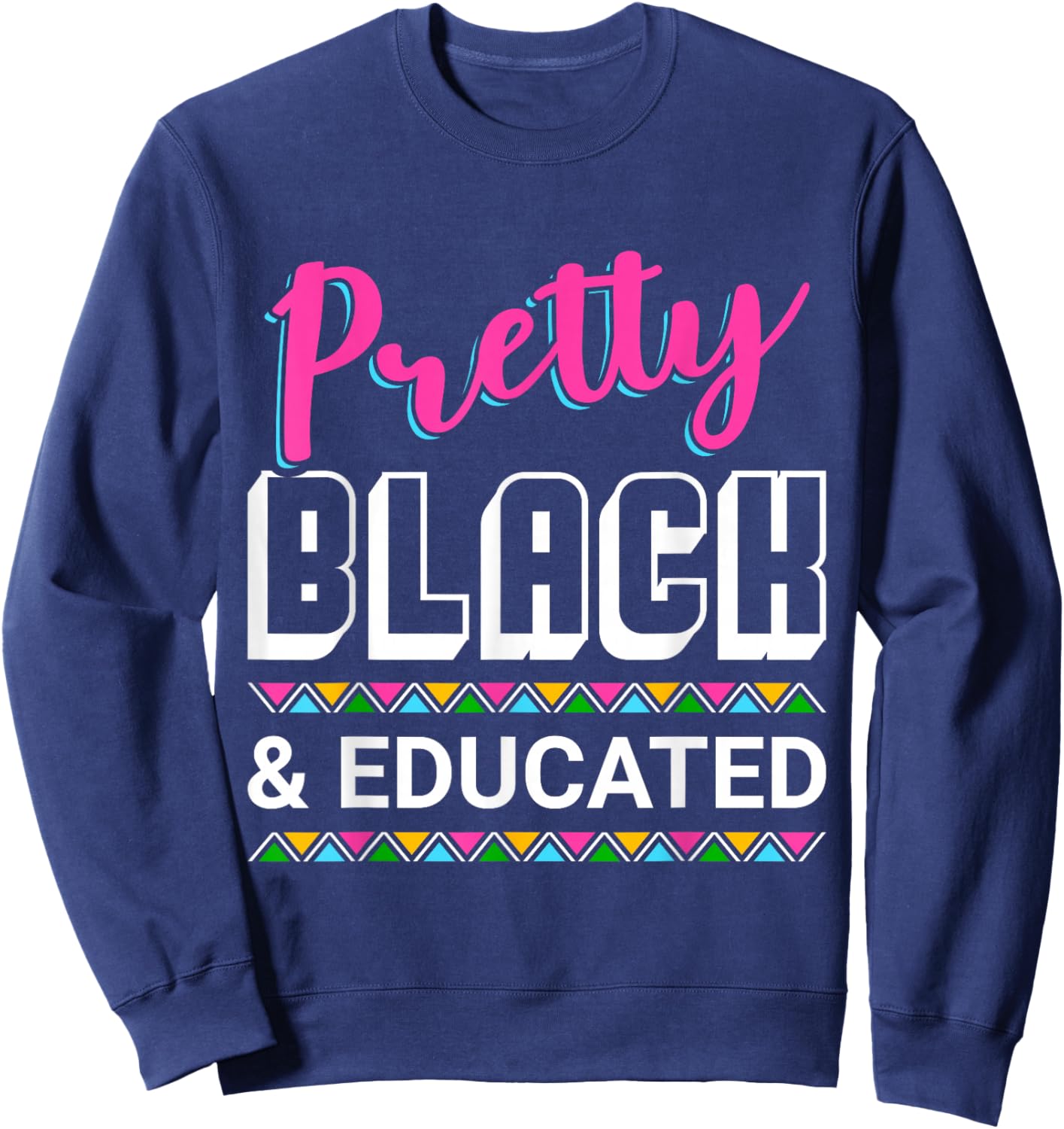 Pretty Black And Educated Sweatshirt - Sweatshirt | Navy