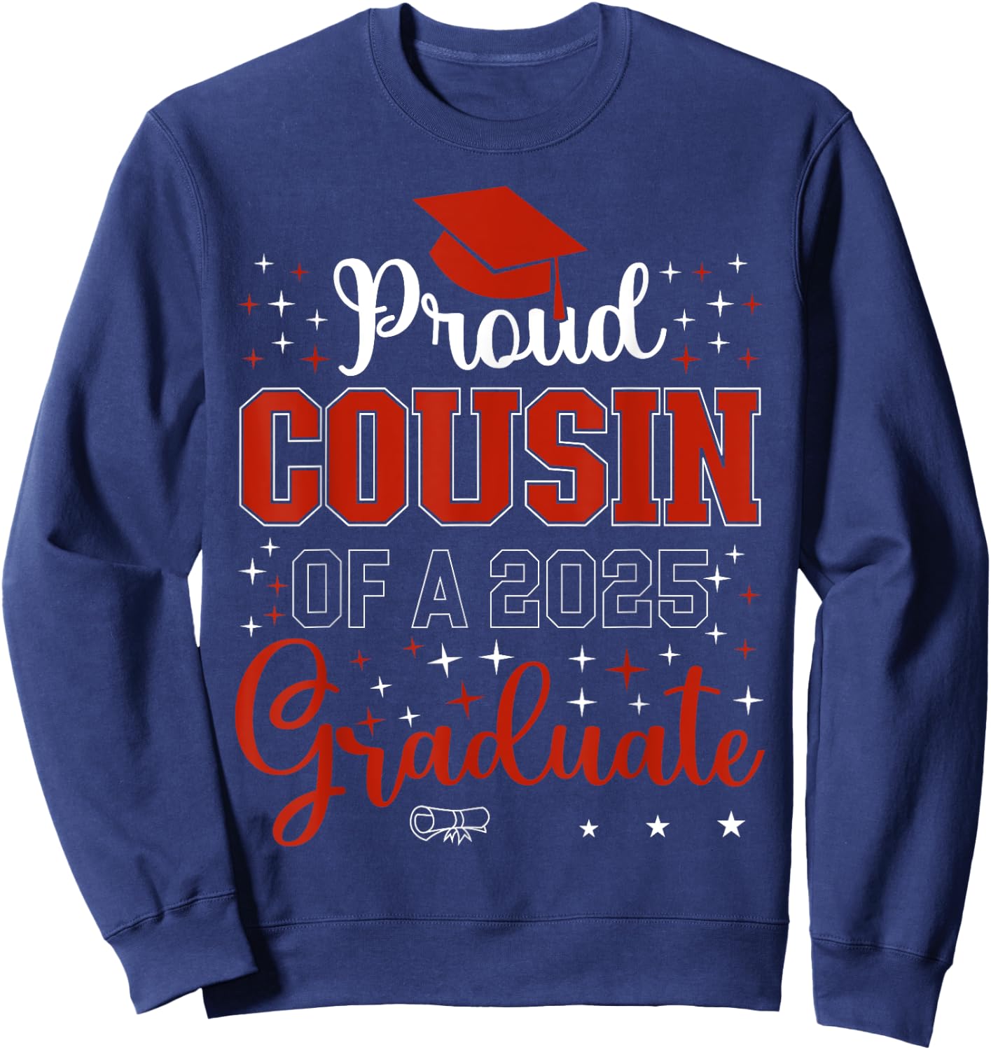 Proud Cousin of a class of 2025 graduate for graduation Sweatshirt - Sweatshirt | Navy