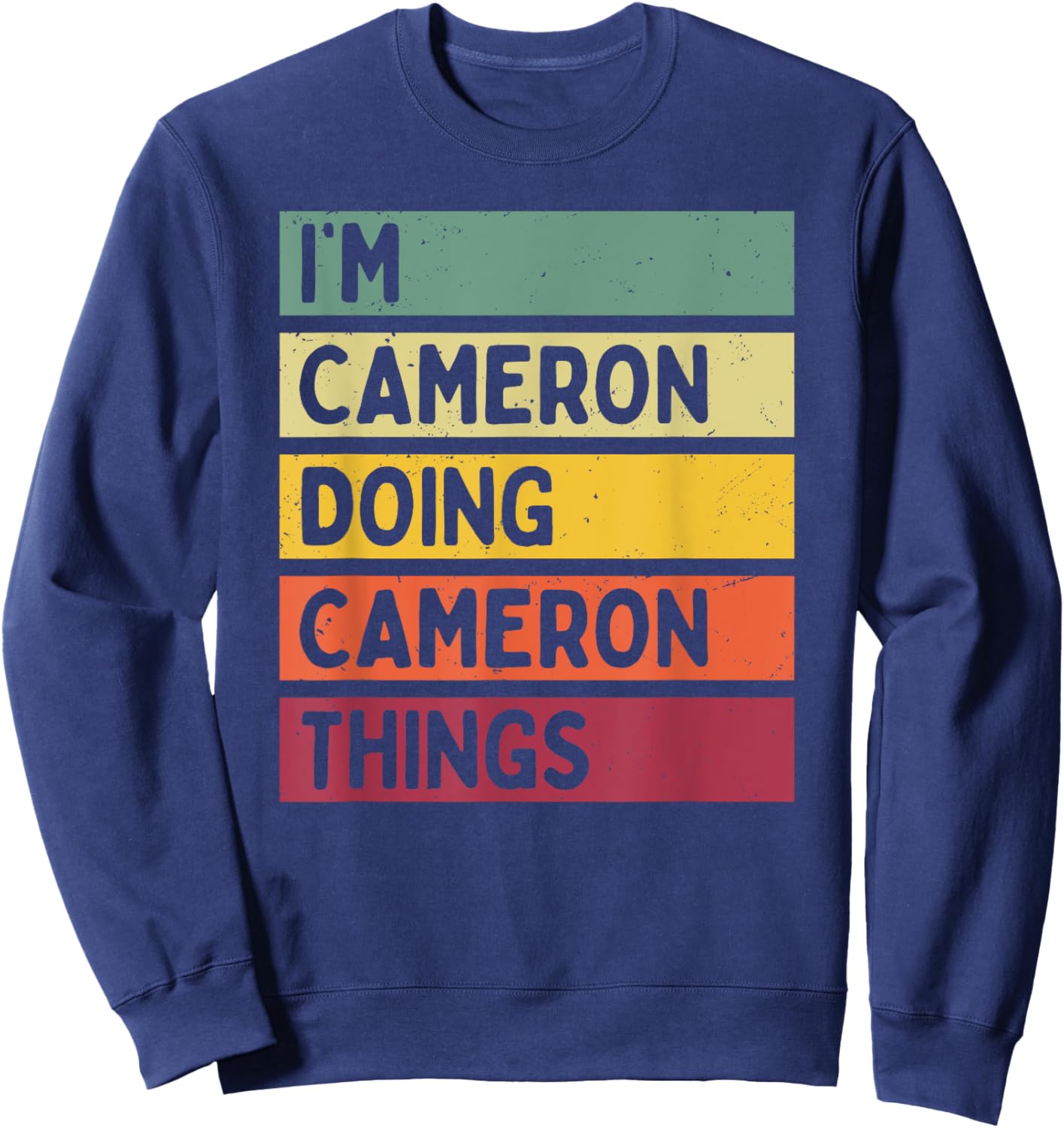 I'm Cameron Doing Cameron Things Funny Personalized Quote Sweatshirt - Sweatshirt | Navy