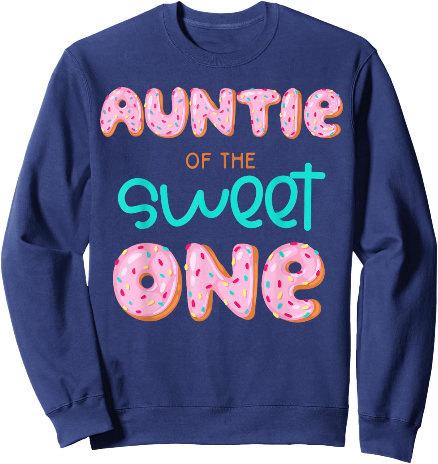 Auntie of The Sweet One First Birthday Matching Family Donut Sweatshirt - Sweatshirt | Navy