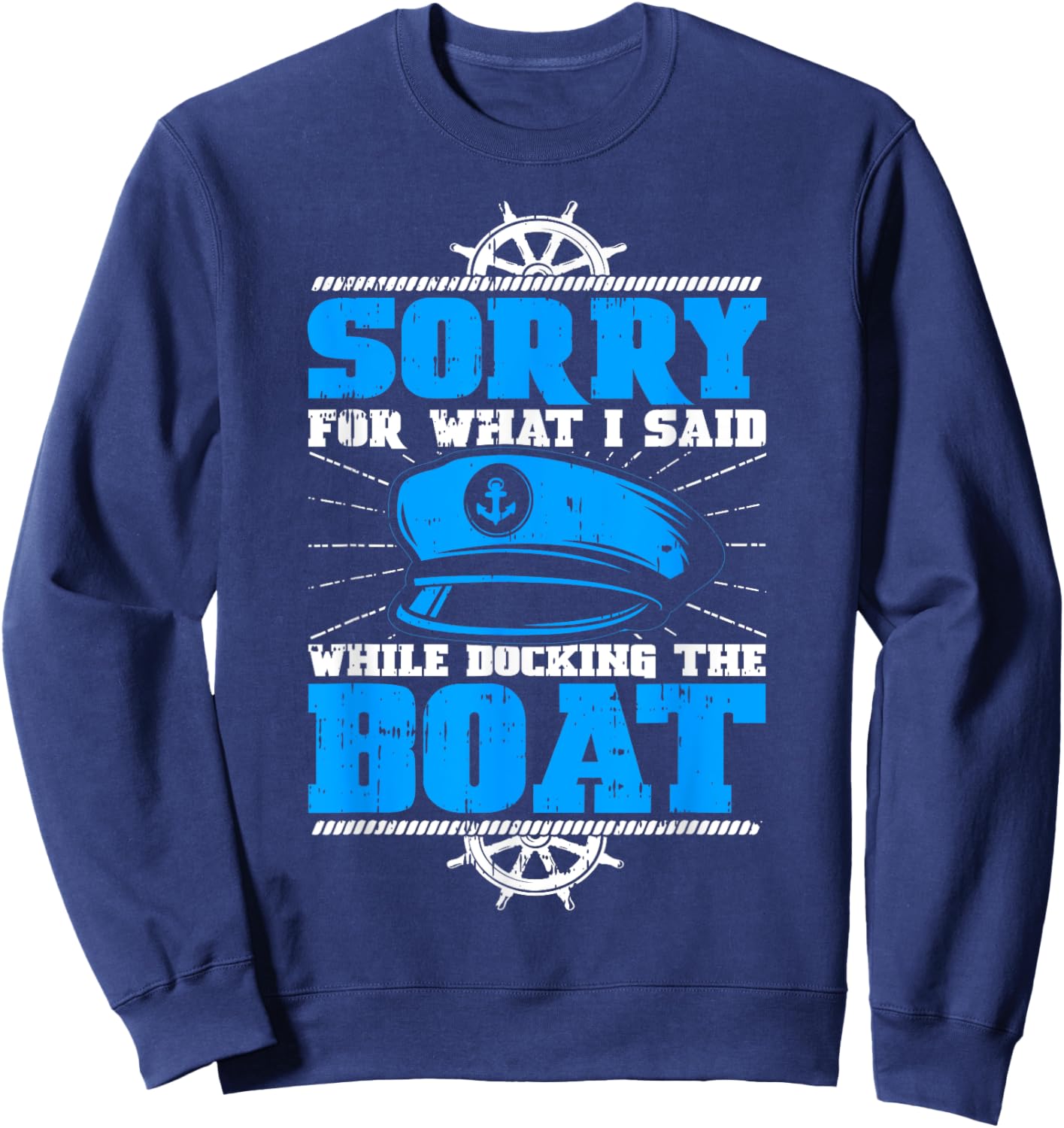 Sorry For What I Said While Docking The Boat Owner Pontoon Sweatshirt - Sweatshirt | Navy