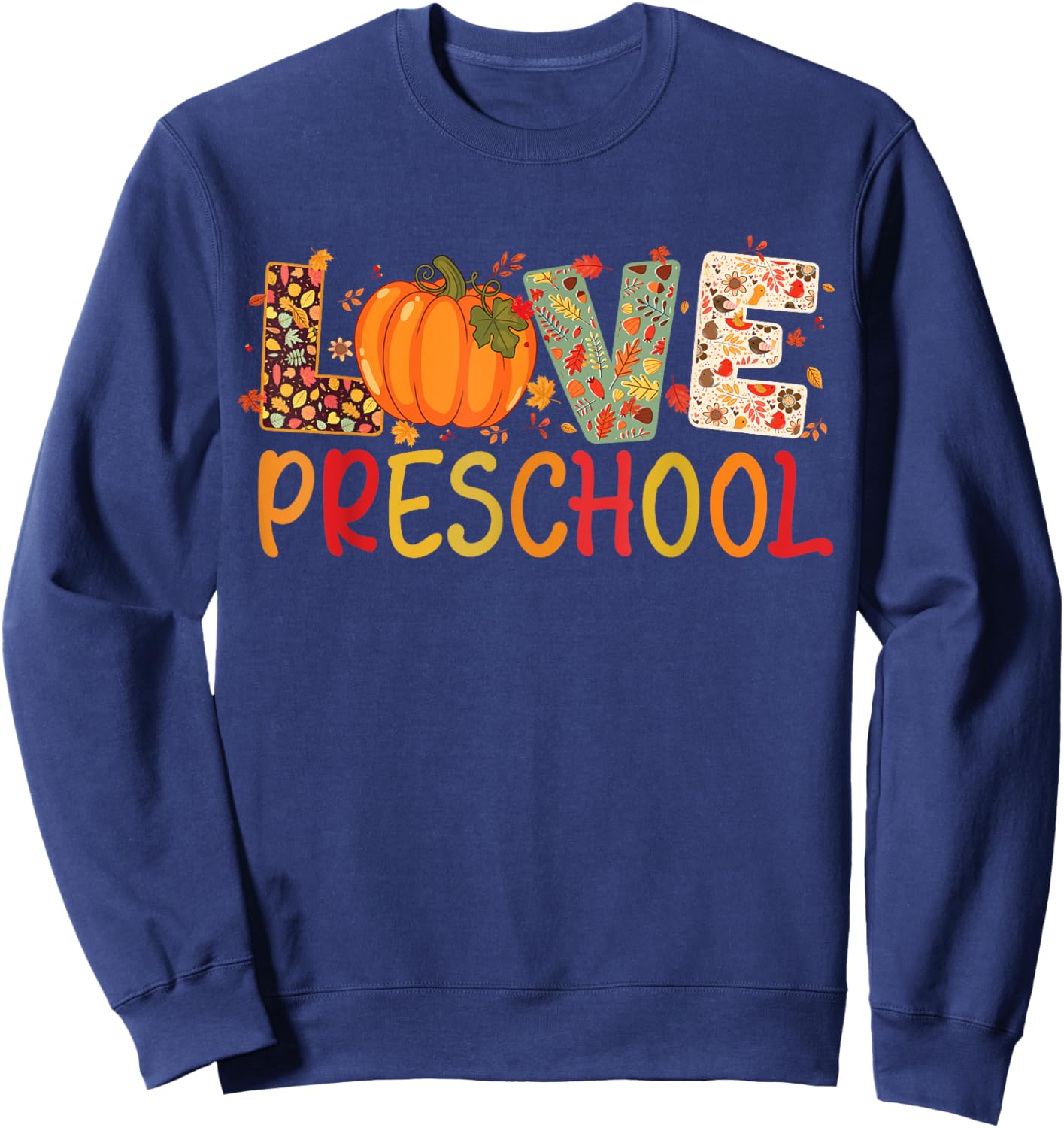 Love Preschool Happy Fall Thanksgiving Women Teacher Sweatshirt - Sweatshirt | Navy