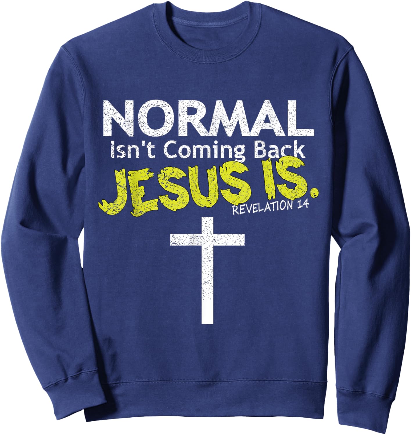 Normal Isn't Coming Back Jesus Is Sweatshirt - Sweatshirt | Navy