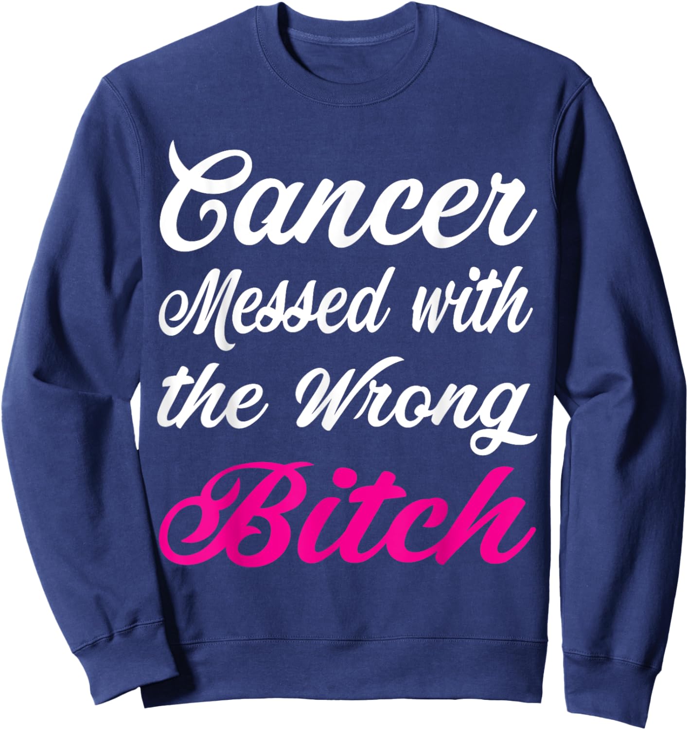 Cancer Messed with the wrong bitch Breast cancer awareness Sweatshirt - Sweatshirt | Navy