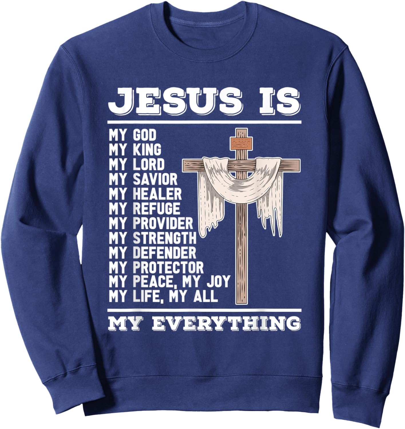 Jesus Is My God Christian Bible Prayer God Savior Jesus Sweatshirt - Sweatshirt | Navy
