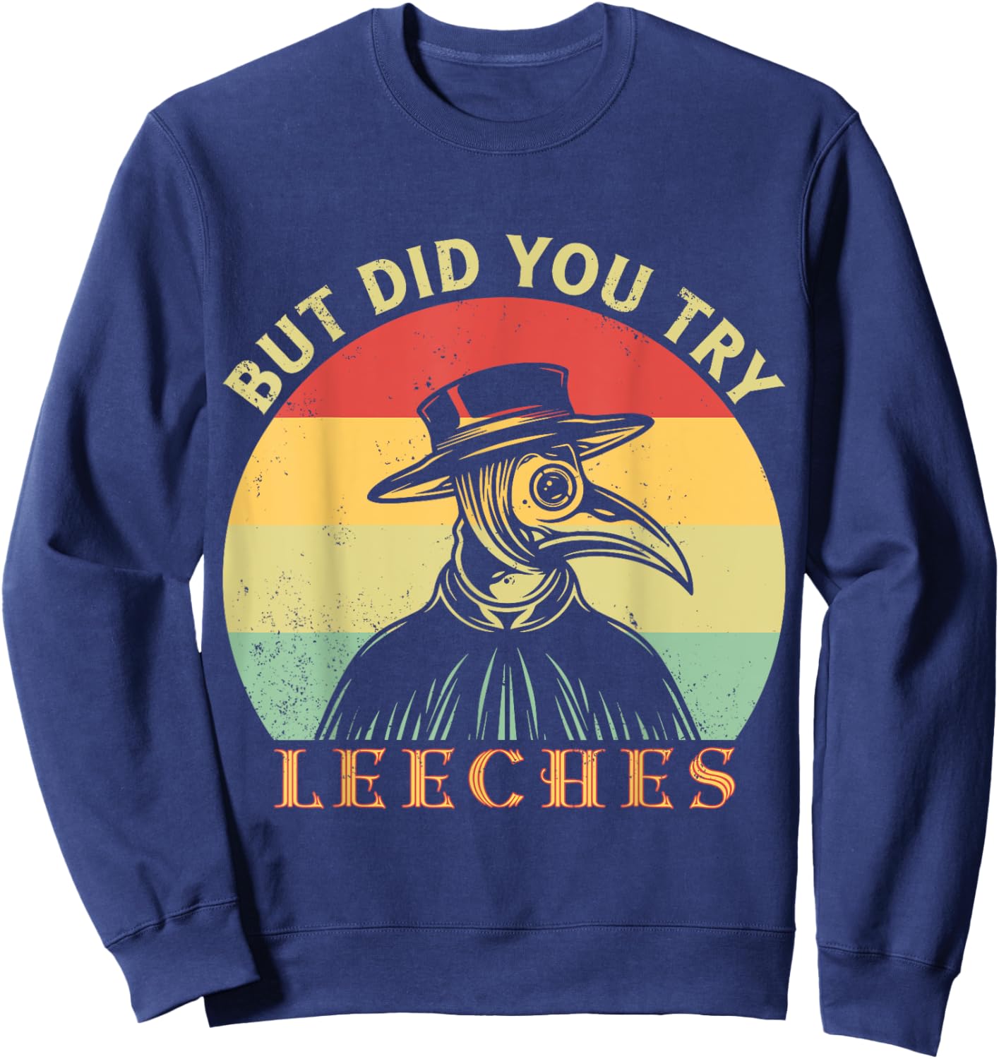 But did you try Leeches Plague Doctor Mask Cloak Sweatshirt - Sweatshirt | Navy