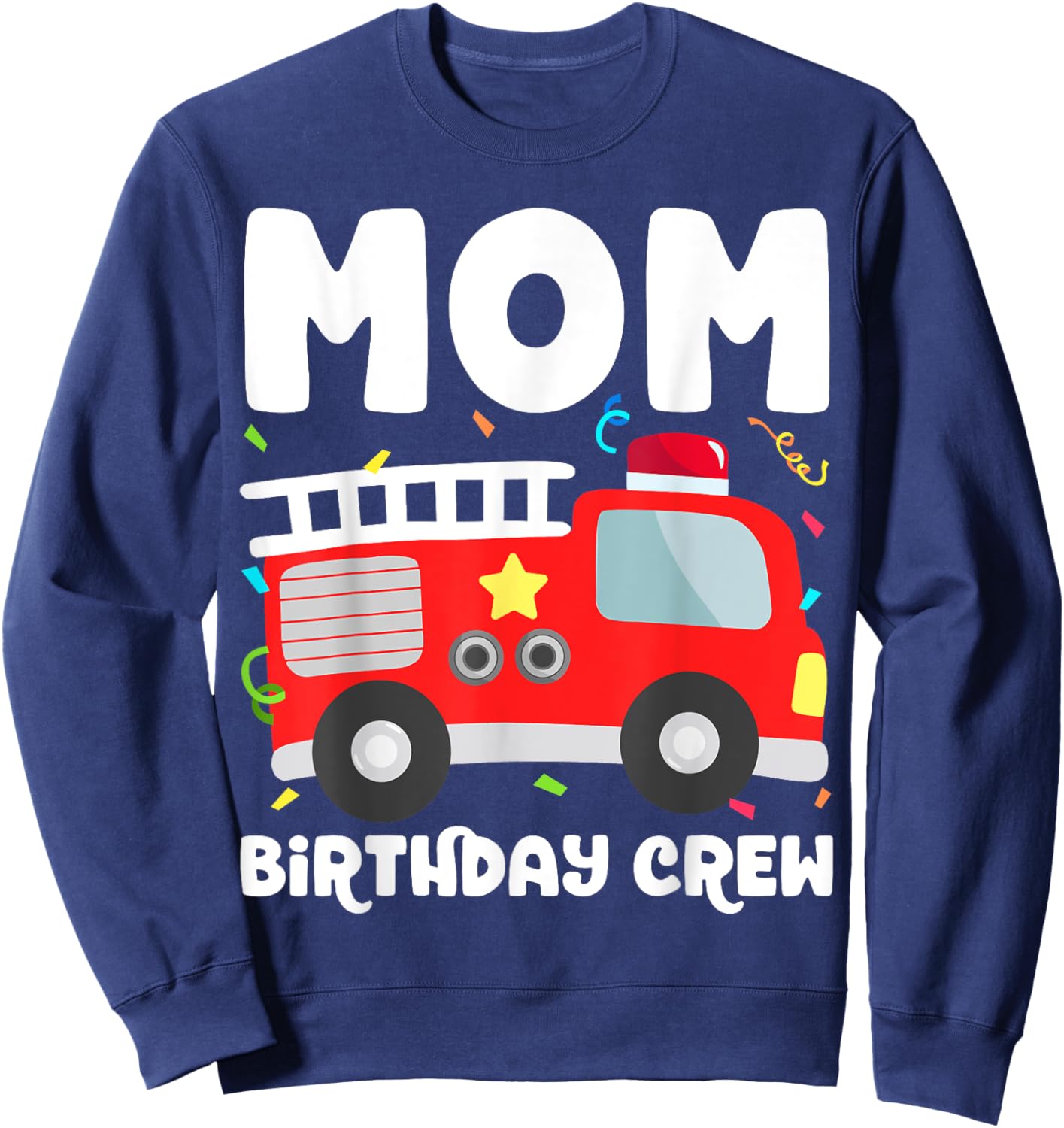 Mom Birthday Crew Fire Truck Party Firefighter Mommy Mama Sweatshirt - Sweatshirt | Navy