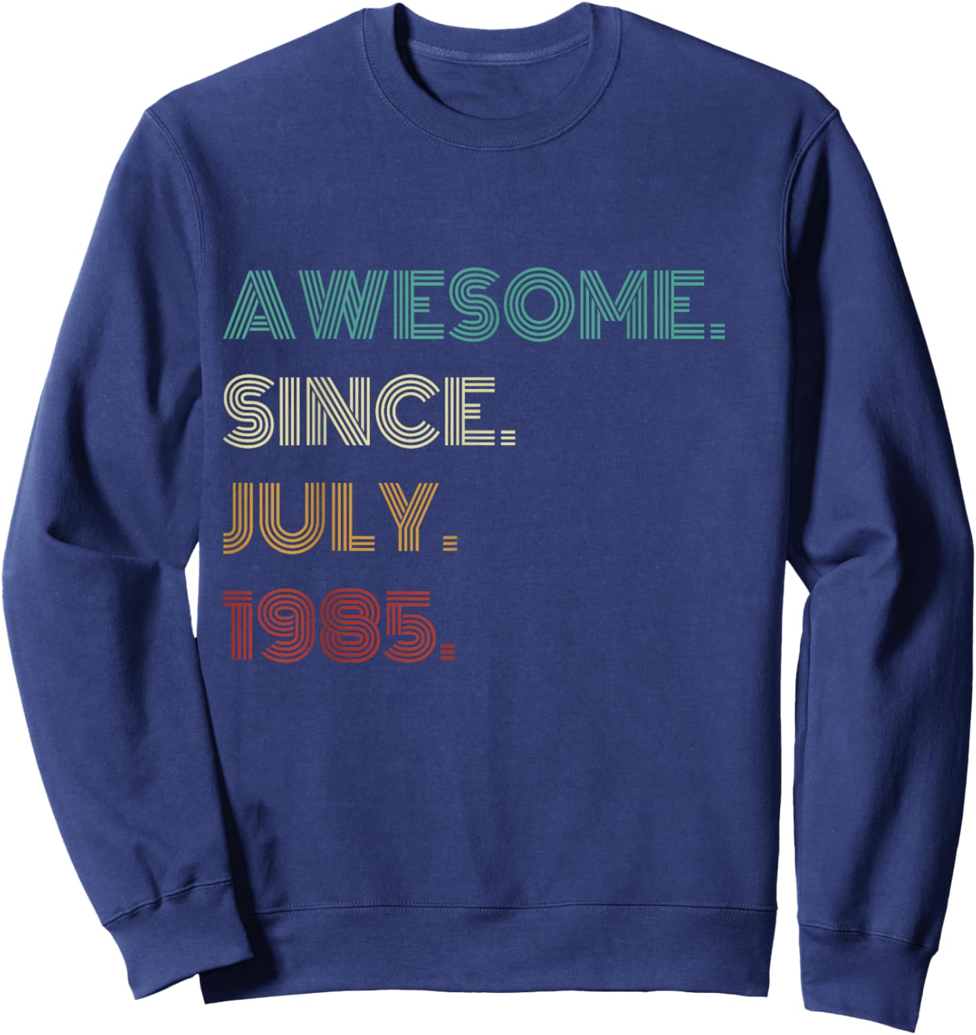 40 Years Old Awesome Since July 1985 40th Birthday Sweatshirt - Sweatshirt | Navy