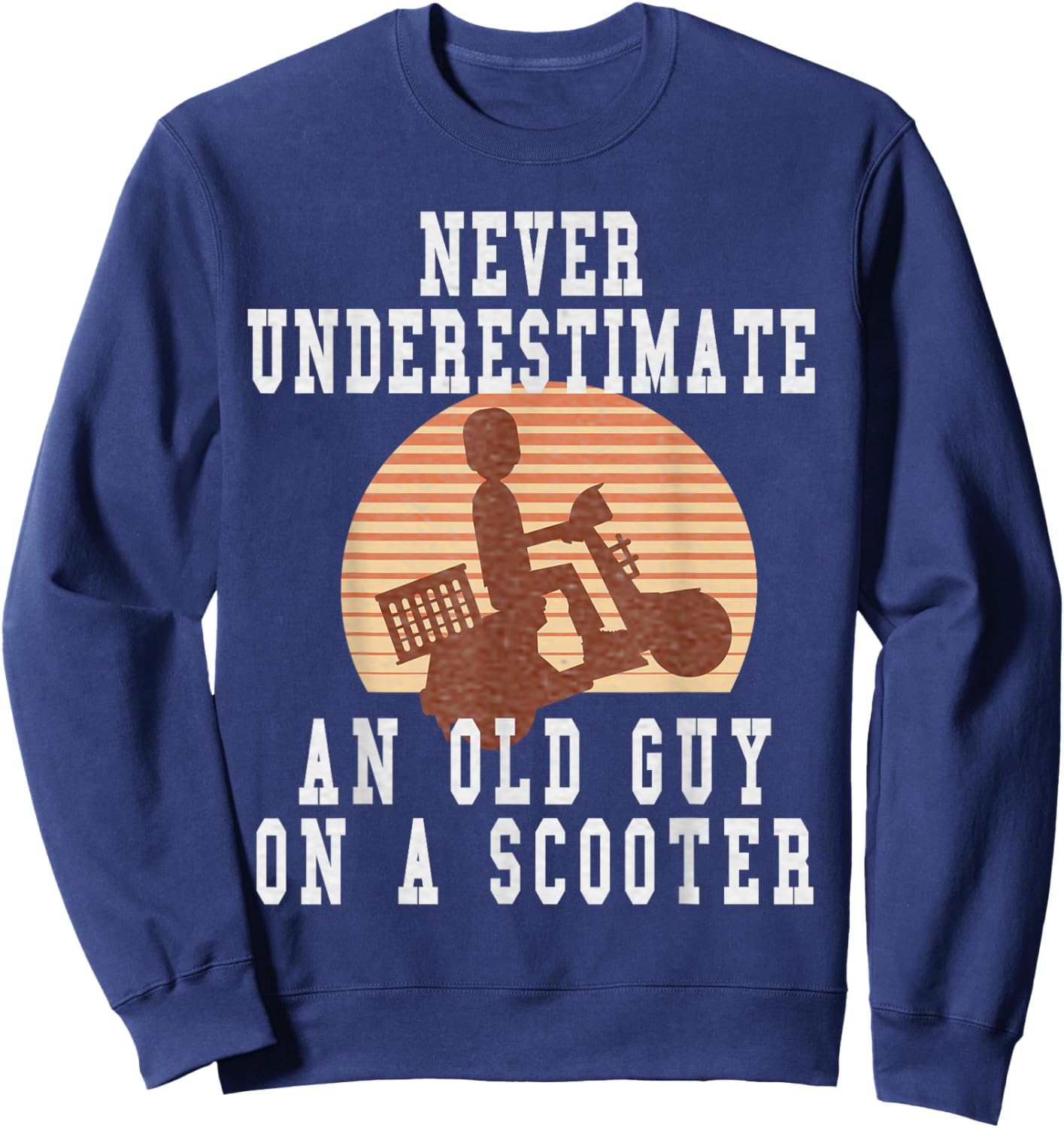 Never Underestimate An Old Man With A Scooter Pro Scooters Sweatshirt - Sweatshirt | Navy