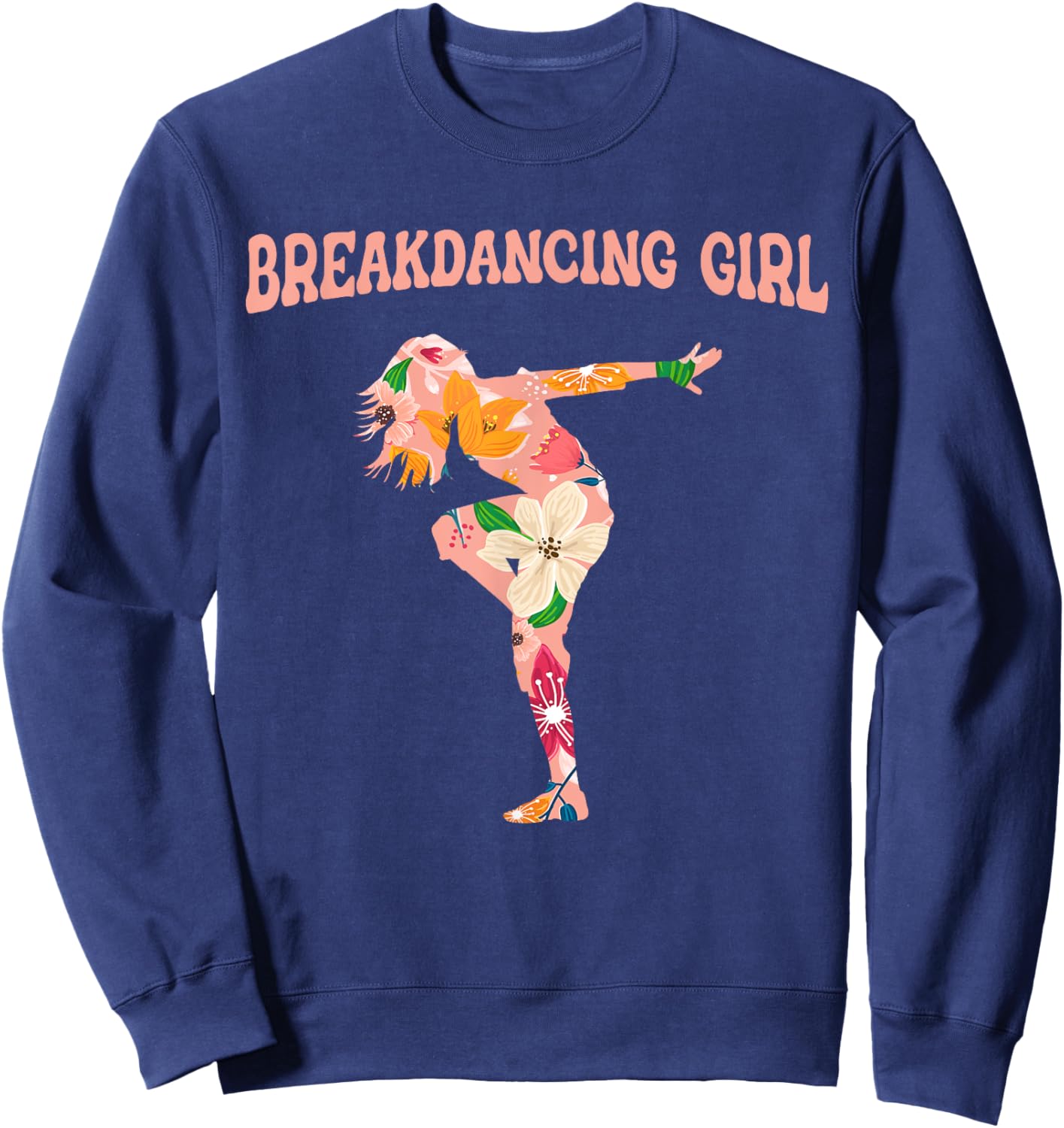 Breakdancing Girl - Bboy Breaking Breakdancer Breakdancing Sweatshirt - Sweatshirt | Navy