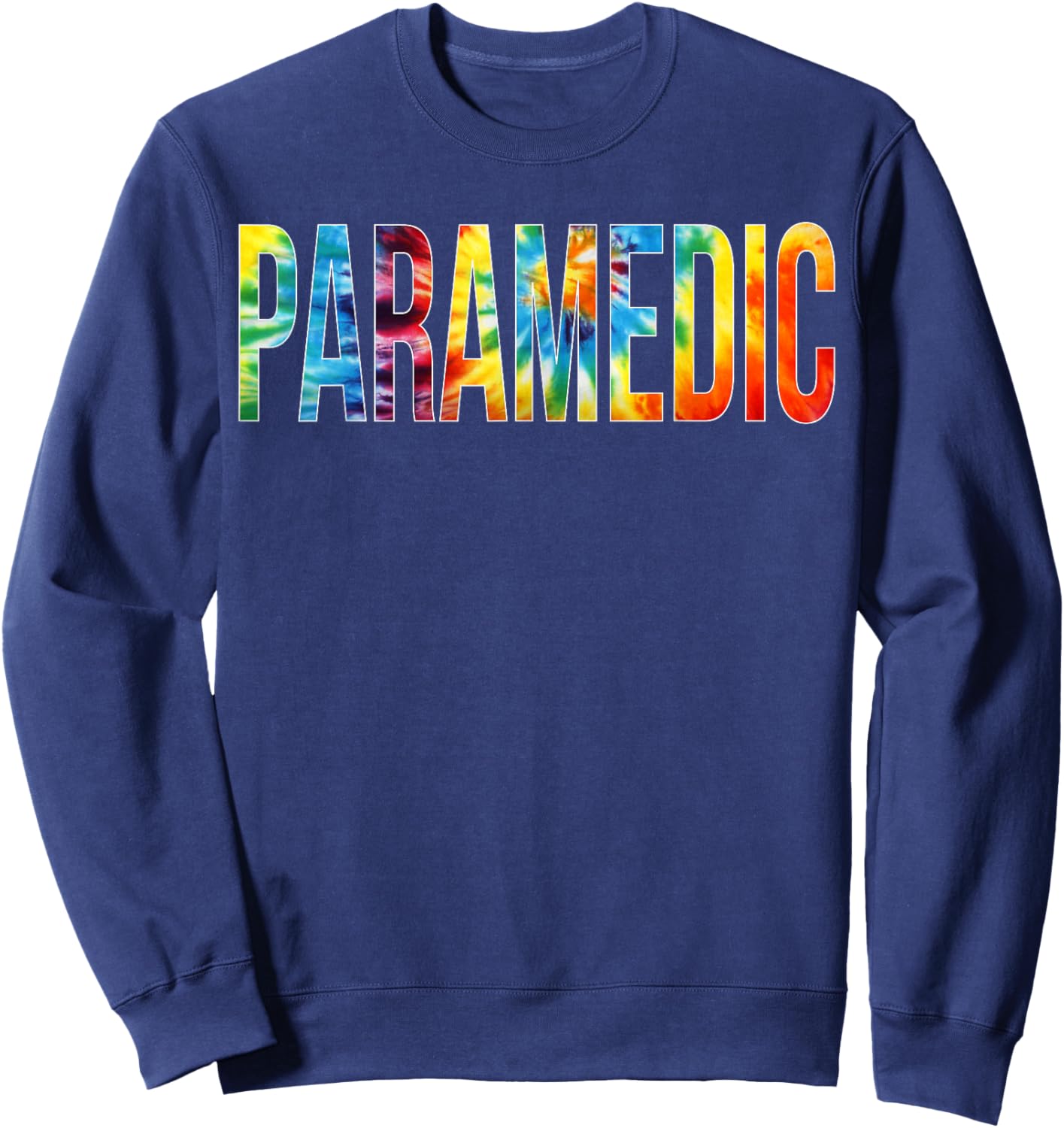 Paramedic Appreciation Day Tie Dye For Work Sweatshirt - Sweatshirt | Navy