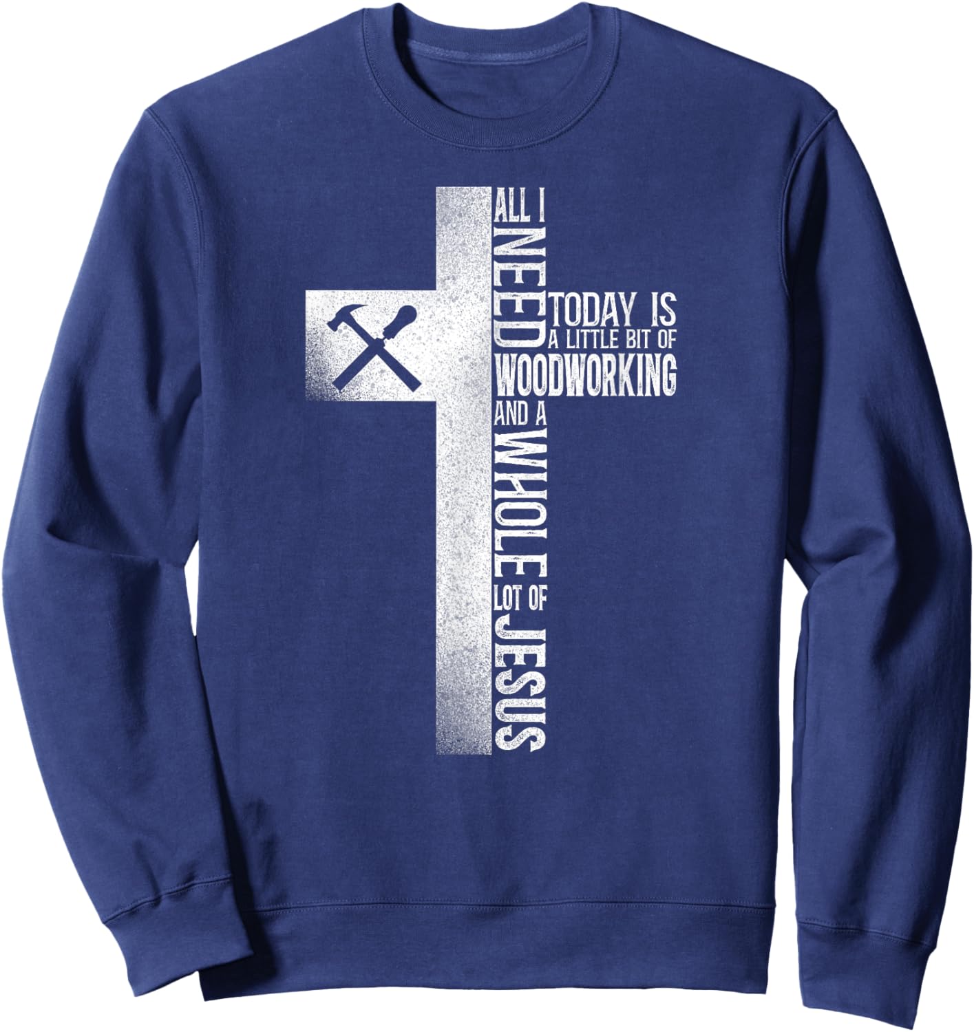 Woodworker Carpenter Tools Vintage Faith Jesus Sweatshirt - Sweatshirt | Navy