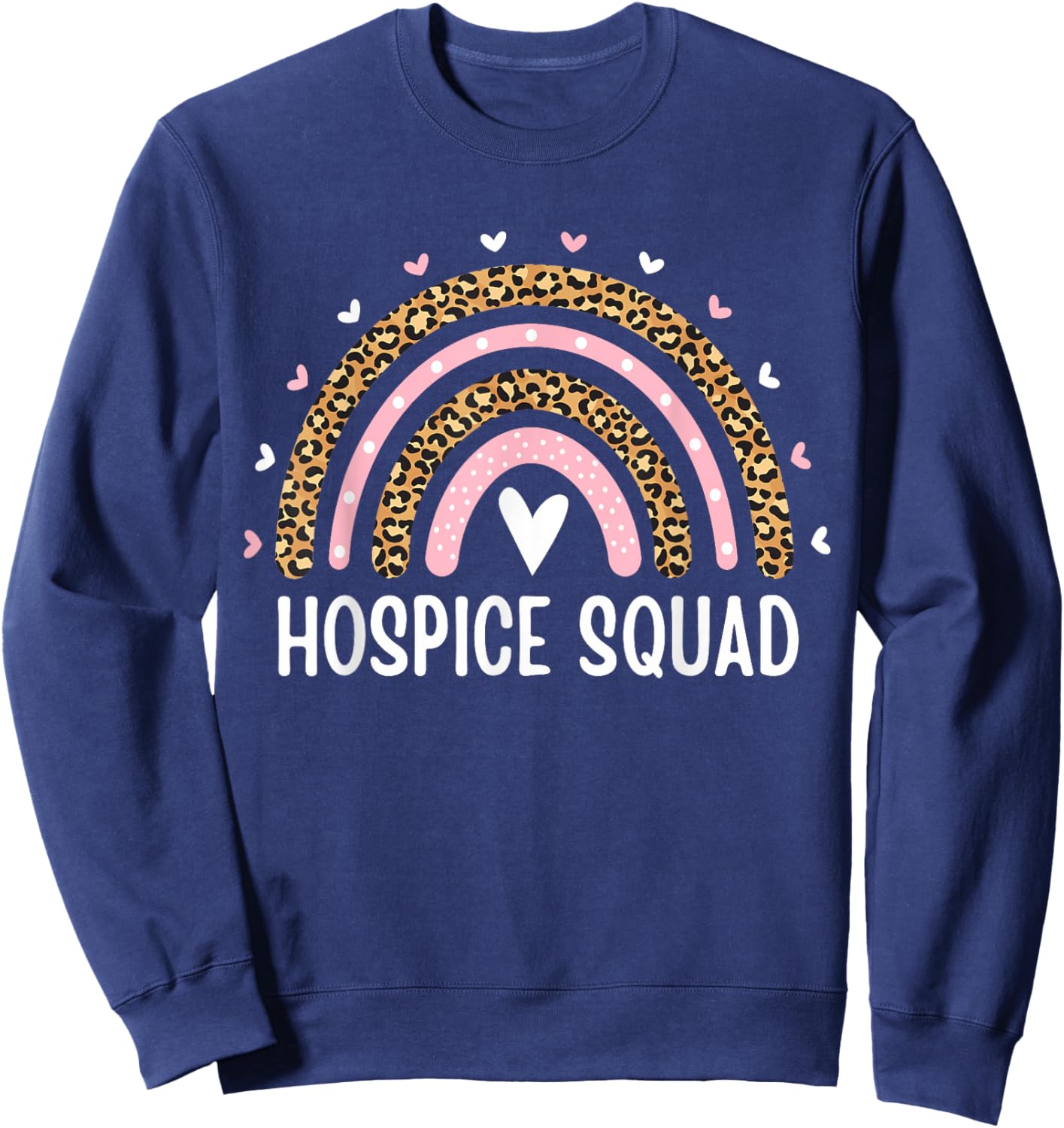 Hospice Squad Nurse Aide Nursing Rainbow Hospice Care Group Sweatshirt - Sweatshirt | Navy