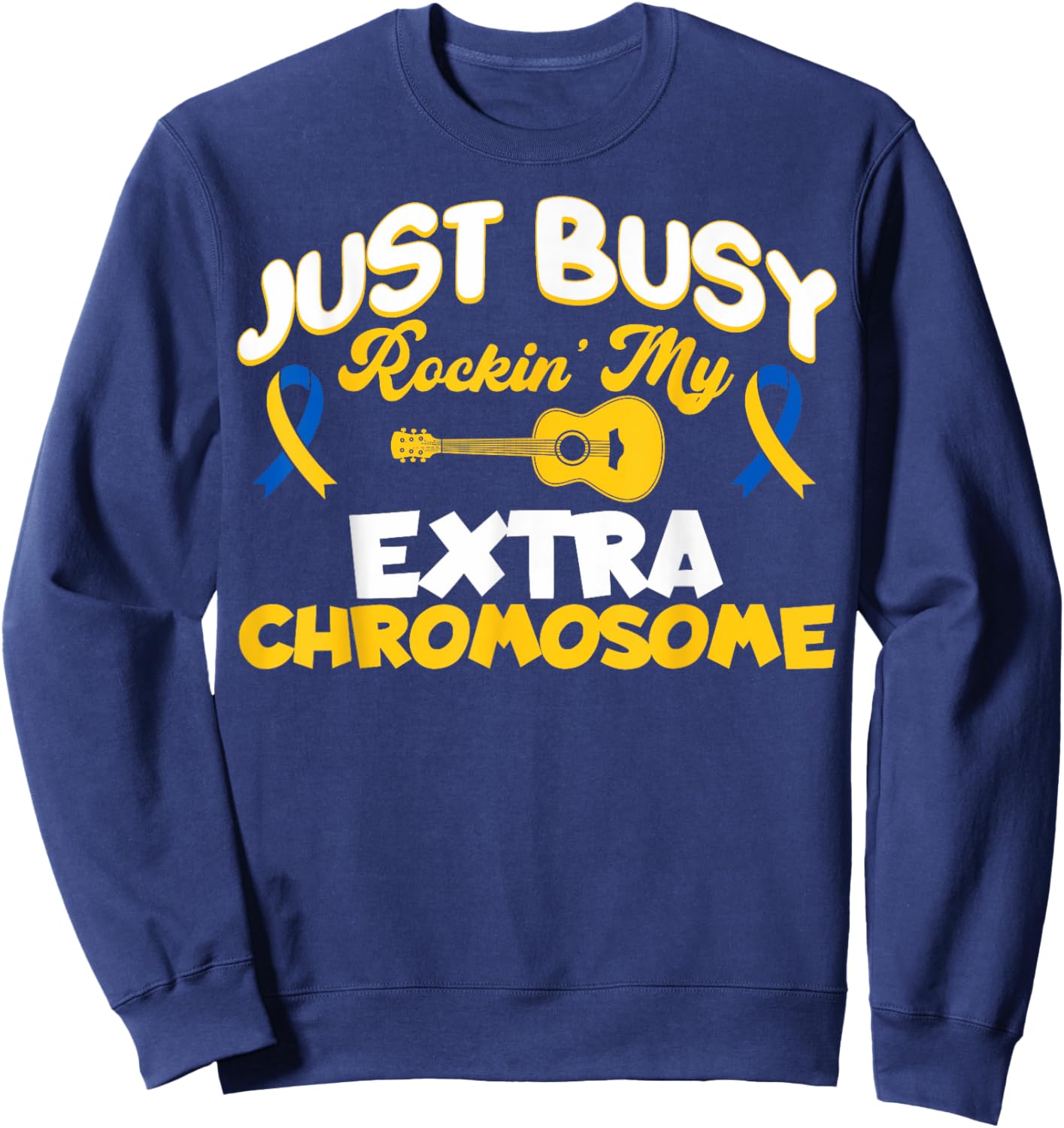Cute Down Syndrome Awareness Rocking My Extra Chromosome Sweatshirt - Sweatshirt | Navy
