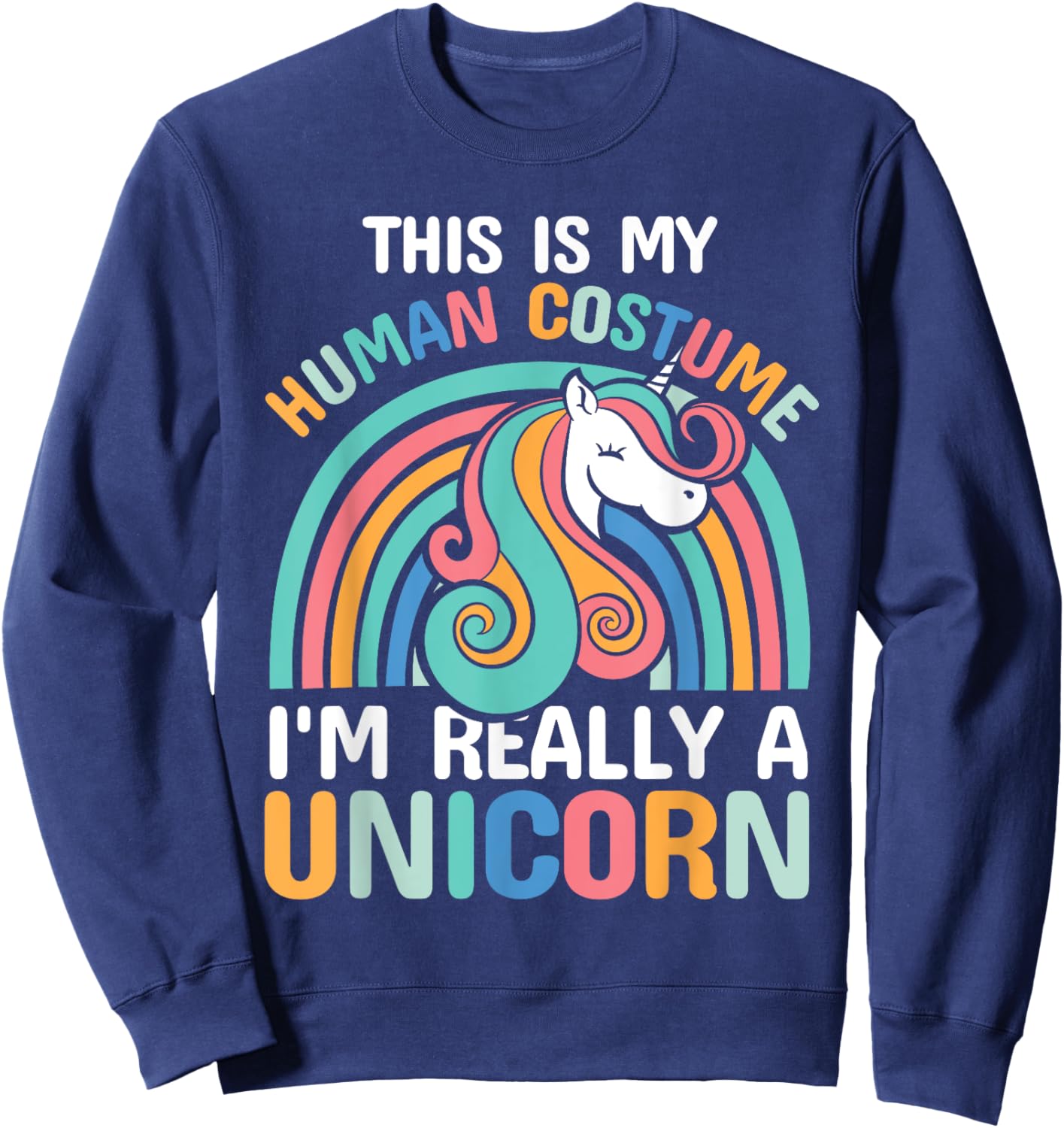 This is My Human Costume I'm Really A Unicorn Sweatshirt - Sweatshirt | Navy