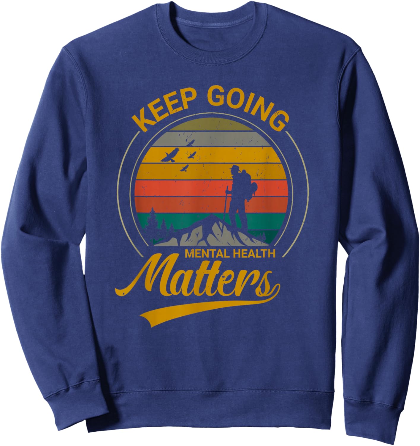 Mental Health Matters, Keep Going Sweatshirt - Sweatshirt | Navy