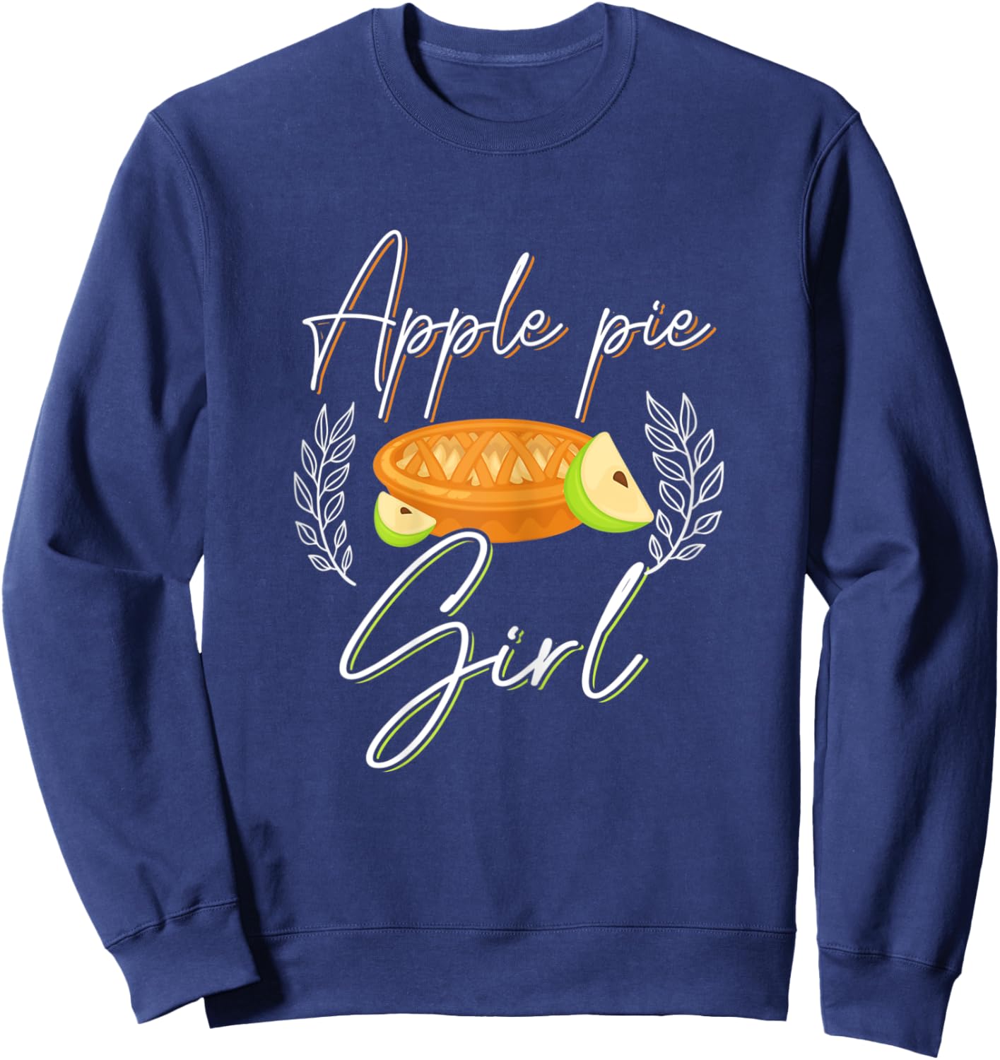 Apple Pie Girl Shirt Funny Apple Pie Lover Love Apple Pies Sweatshirt - Sweatshirt | Navy