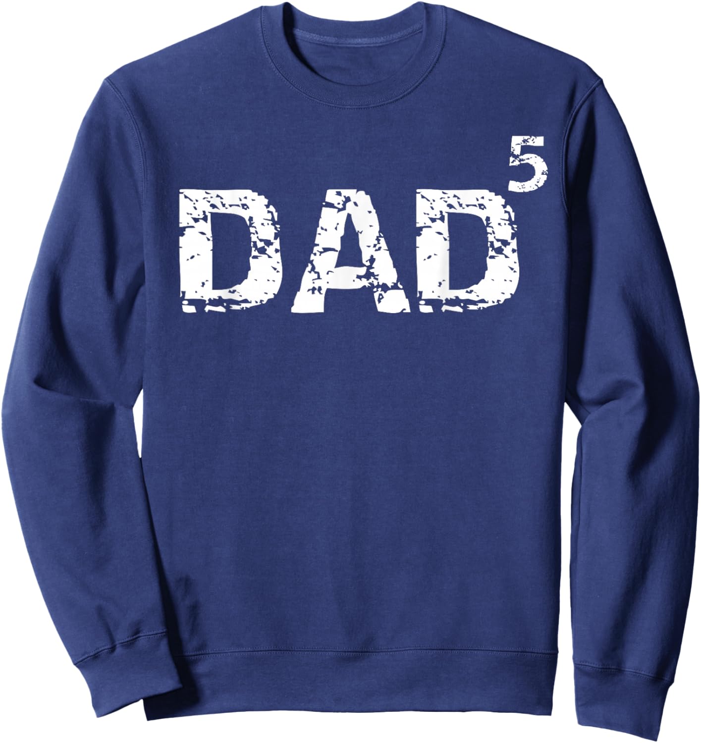 Dad of 5 Gift Father of 5 Math Pun Dad to the 5th Power Sweatshirt - Sweatshirt | Navy